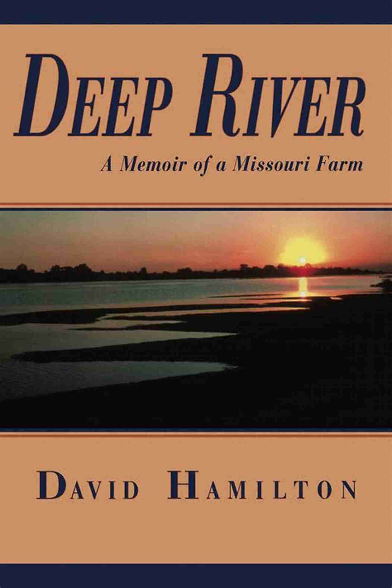 A Vibrant Sunset Over Deep River Memoir Of Missouri Farm Deep River: A Memoir Of A Missouri Farm