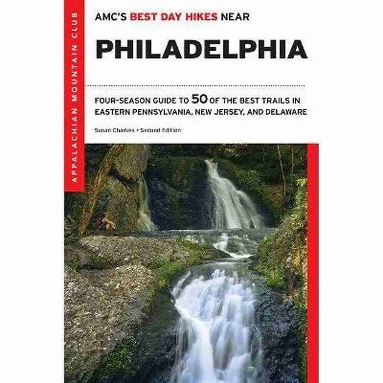 AMC Best Day Hikes Near Philadelphia AMC S Best Day Hikes Near Philadelphia: Four Season Guide To 50 Of The Best Trails In Eastern Pennsylvania New Jersey And Delaware