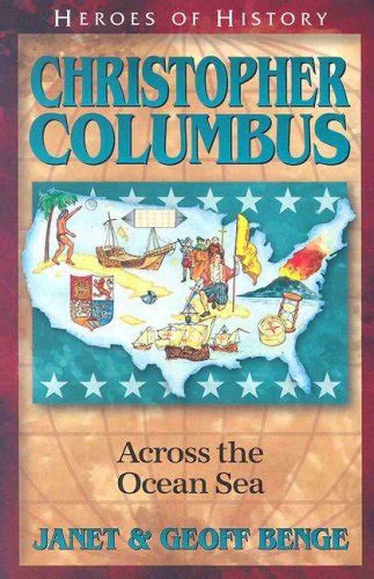 Across The Ocean Sea Heroes Of History Christopher Columbus: Across The Ocean Sea (Heroes Of History)