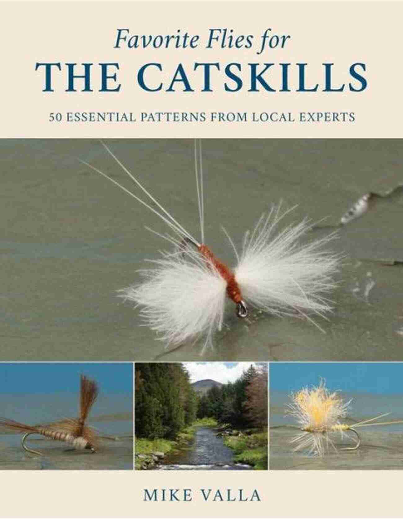 Adams Fly Favorite Flies For The Catskills: 50 Essential Patterns From Local Experts