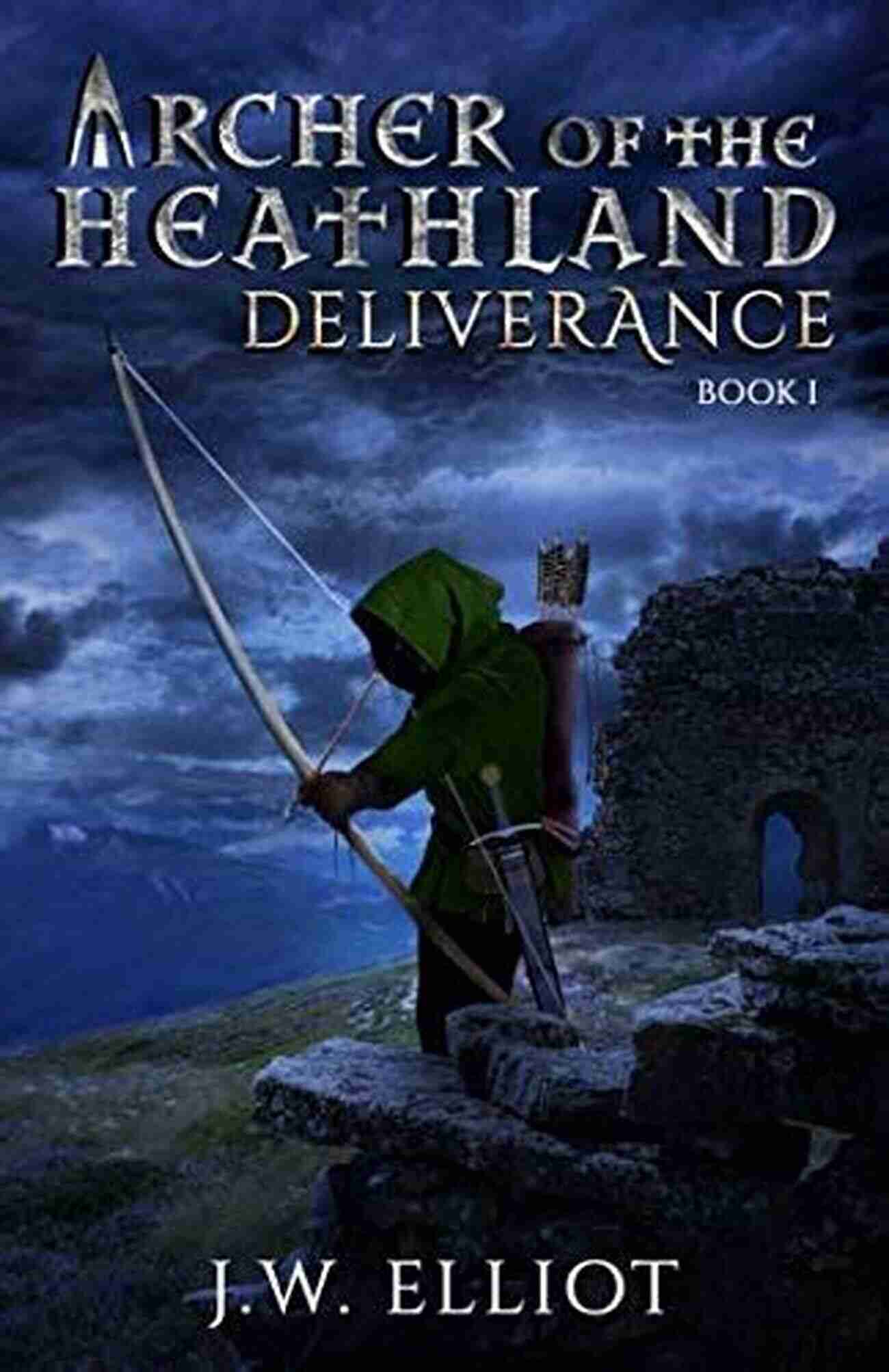 Archer Of The Heathland Deliverance Book Archer Of The Heathland: Deliverance (Book 1)