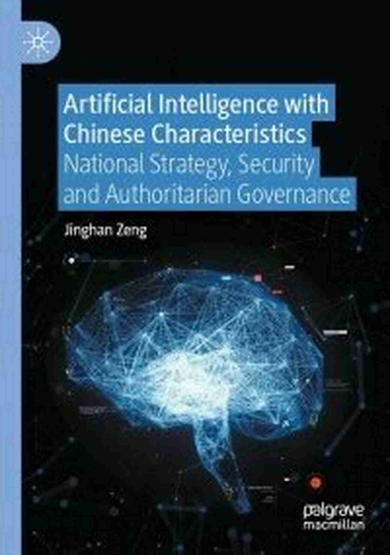 Artificial Intelligence With Chinese Characteristics Artificial Intelligence With Chinese Characteristics: National Strategy Security And Authoritarian Governance