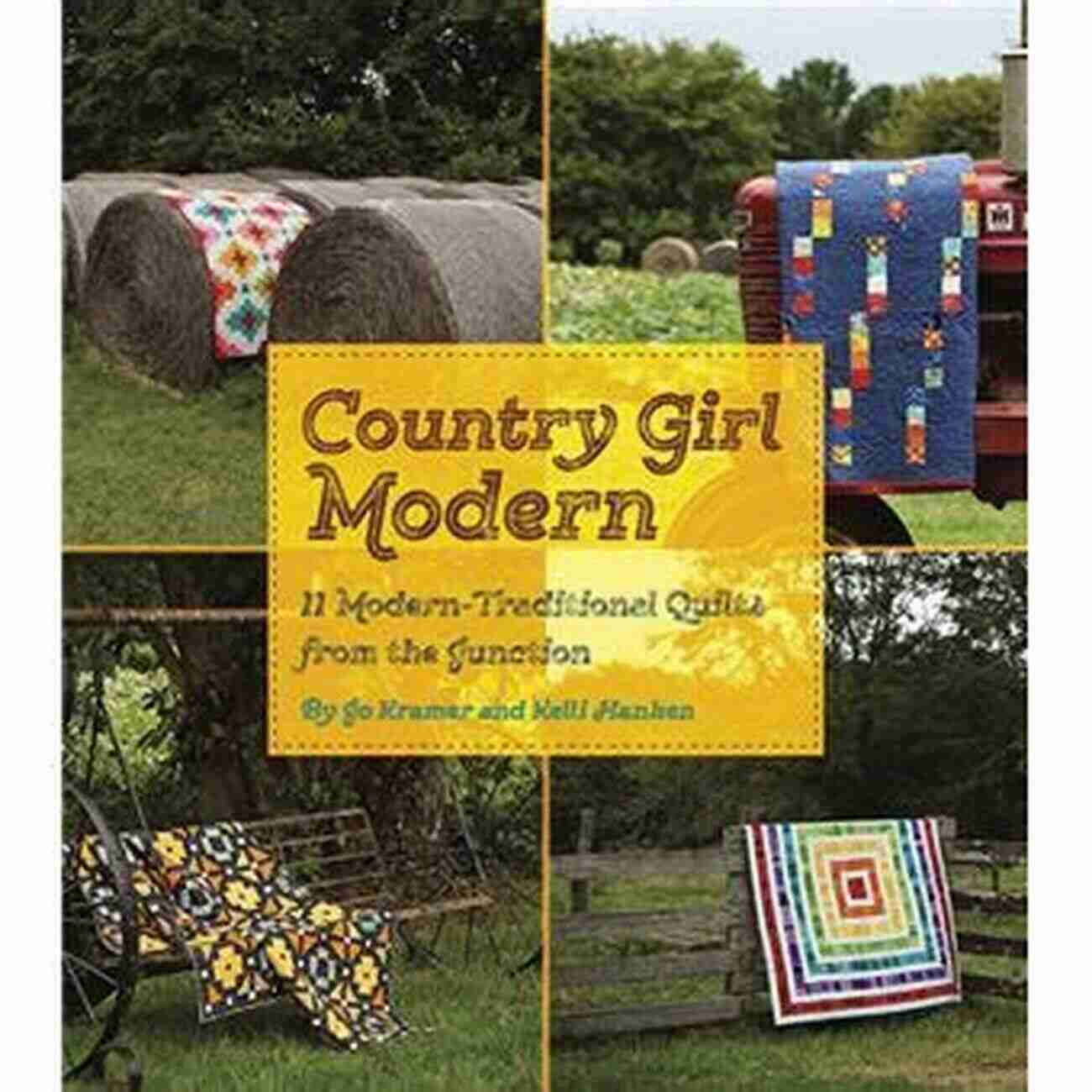 Artistic Expression Quilt Country Girl Modern: 11 Modern Traditional Quilts From The Junction