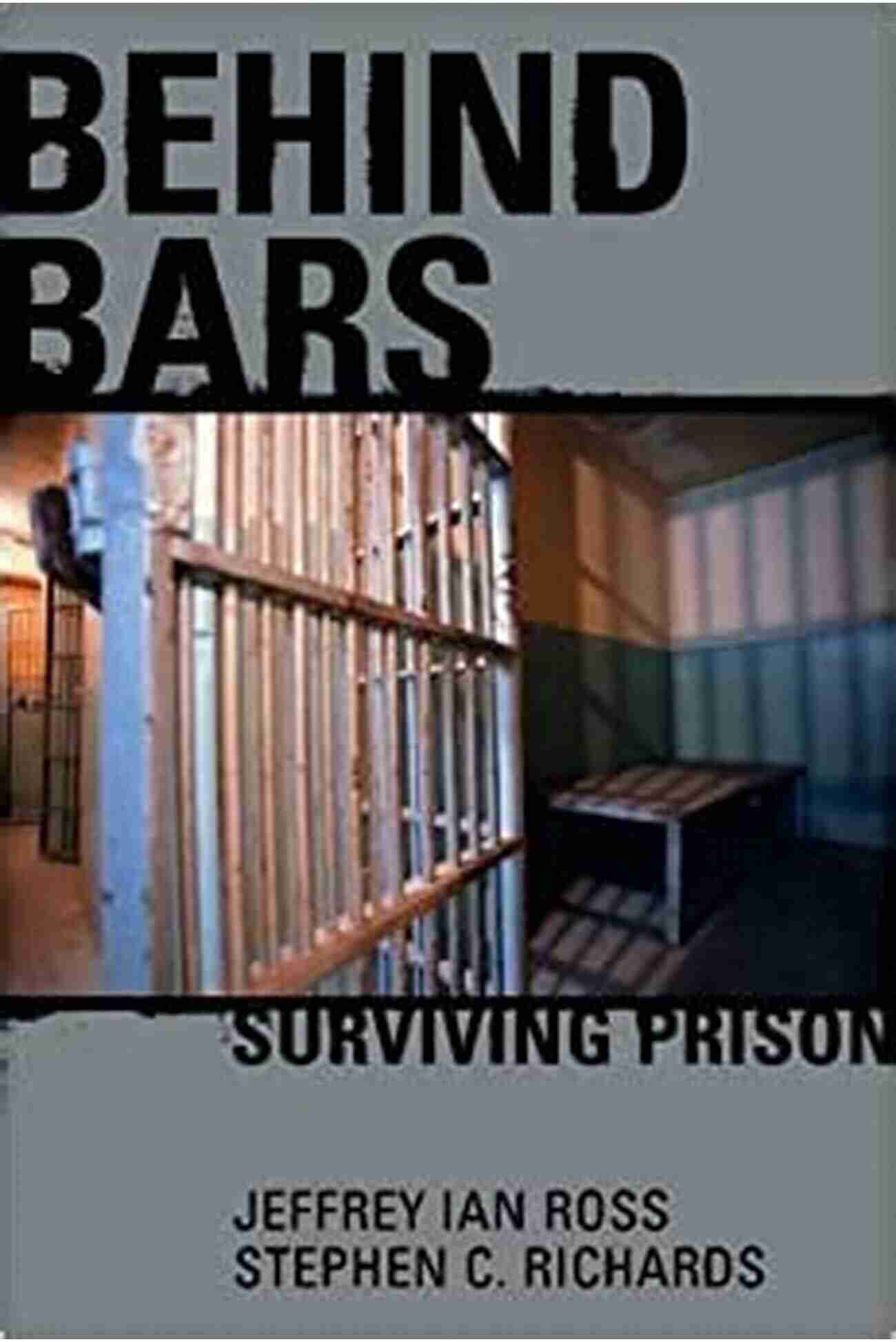 Behind Bars Surviving Prison Jeffrey Ian Ross Behind Bars: Surviving Prison Jeffrey Ian Ross