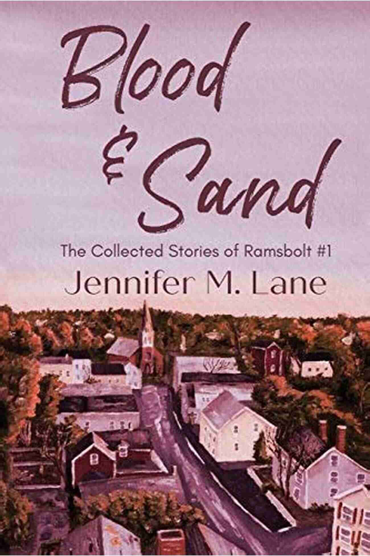 Blood And Sand By Ramsbolt A Thrilling Collection Of Stories Featuring Daring Heroes And Treacherous Landscapes Blood And Sand (The Collected Stories Of Ramsbolt 1)