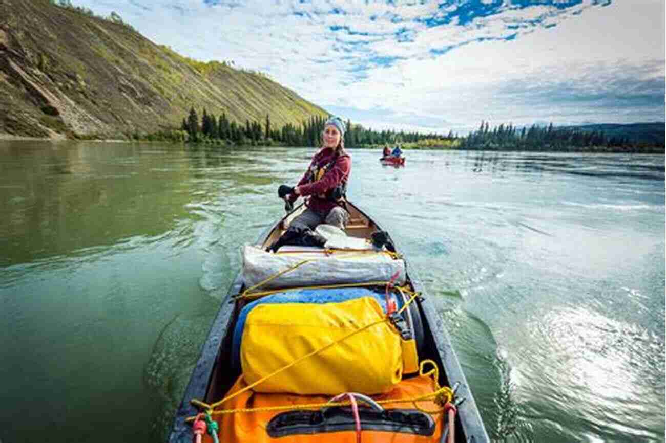 Canoeing The Yukon River: A Majestic Adventure Canoeing The Yukon River: A Chronicle Of Three Trips Canoeing The Yukon River In Alaska And Canada