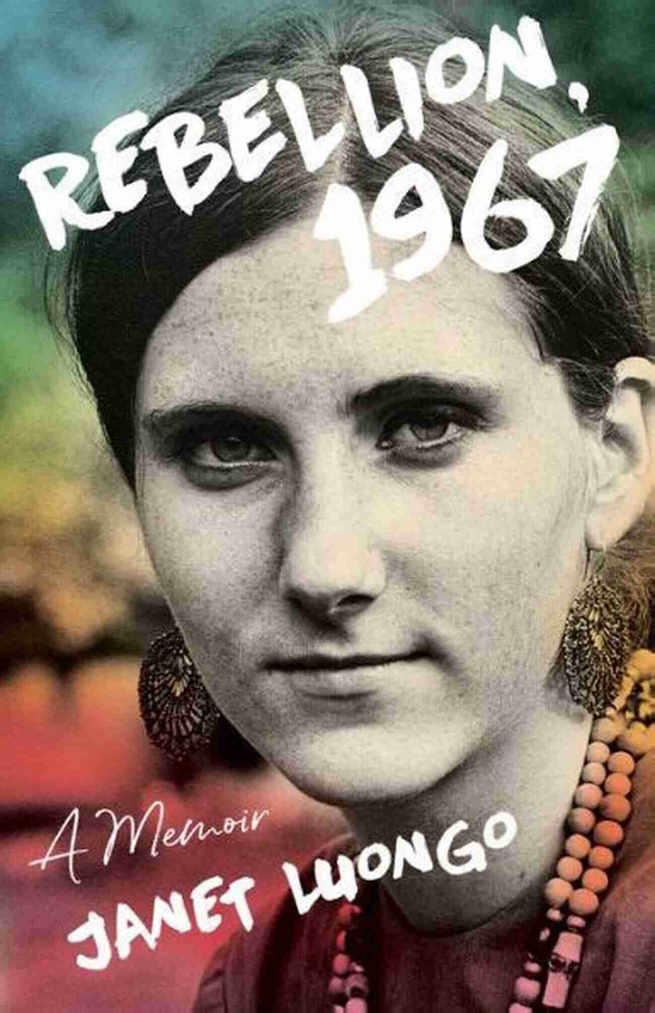 Captivating Memoir Cover Rebellion 1967 By Janet Luongo Rebellion 1967: A Memoir Janet Luongo