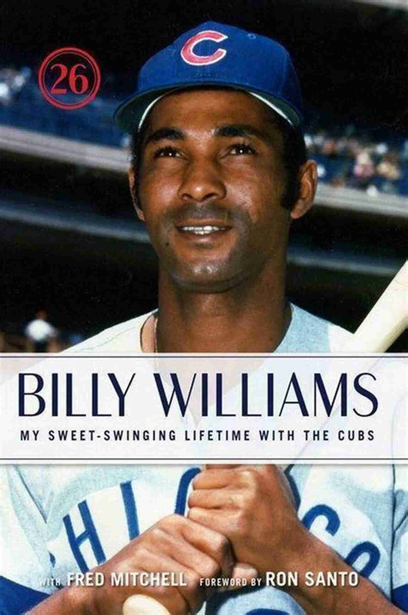 Chicago Cubs Logo Billy Williams: My Sweet Swinging Lifetime With The Cubs