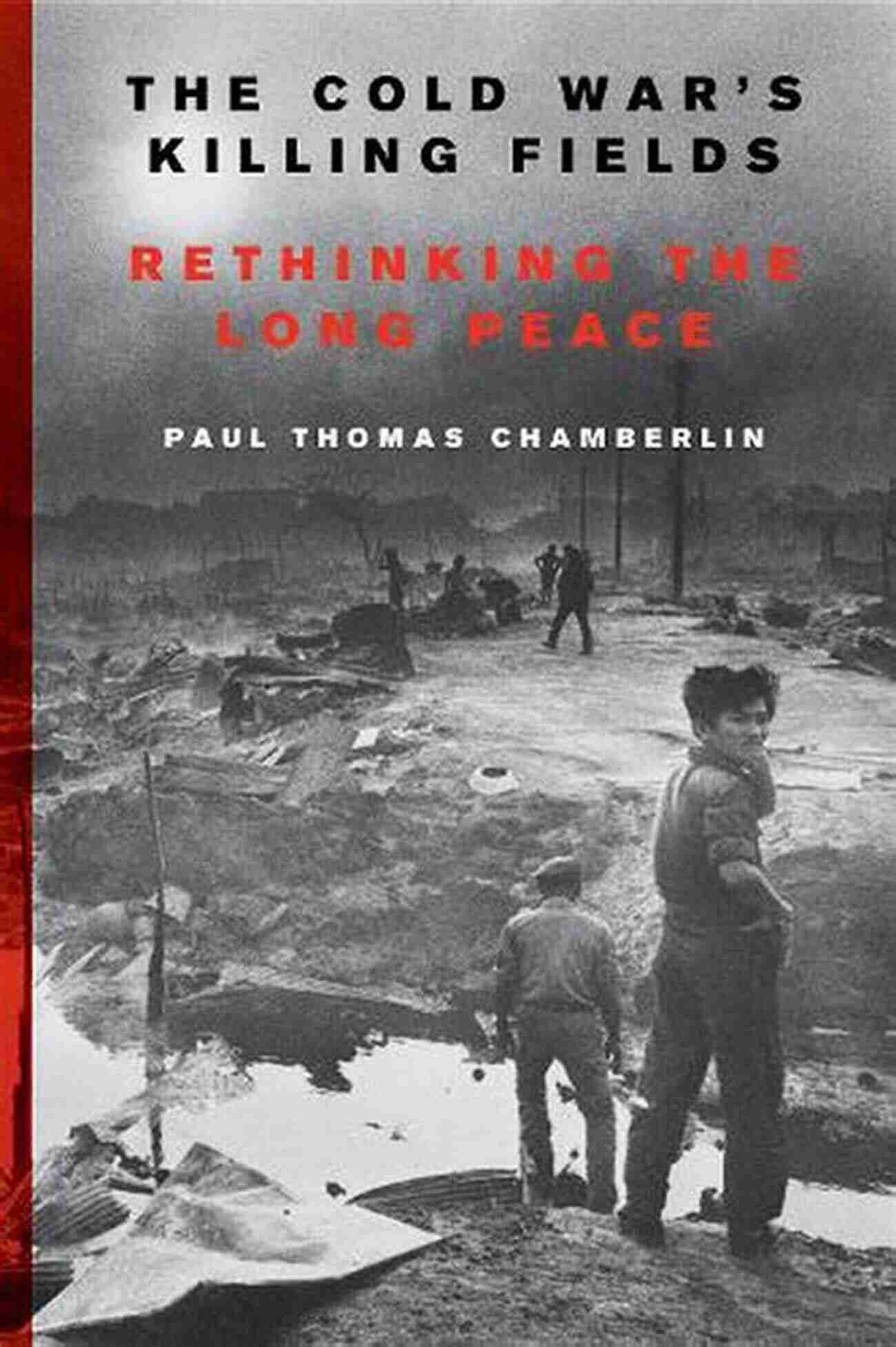 Cold War Killing Fields The Cold War S Killing Fields: Rethinking The Long Peace