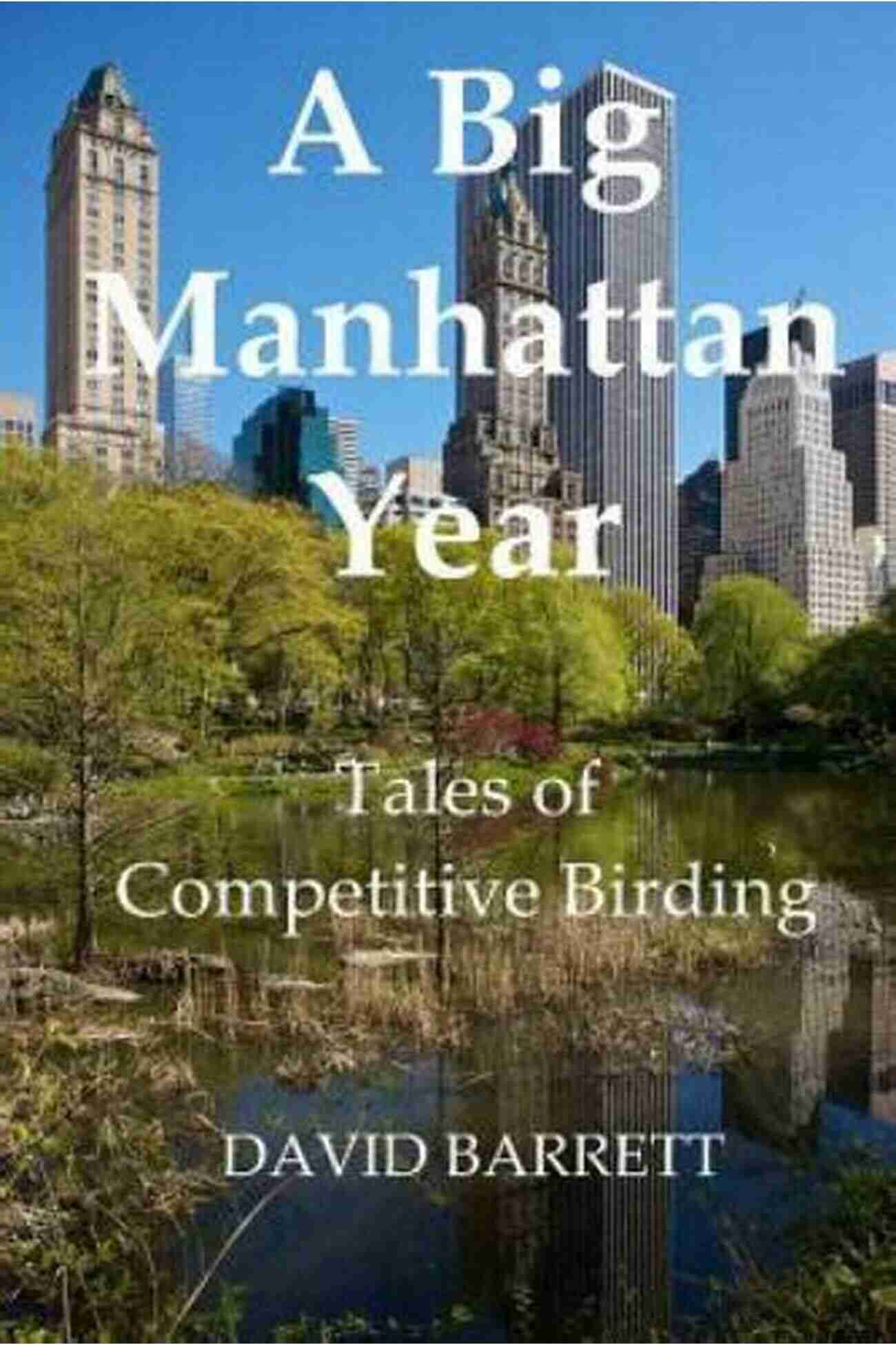 Competitive Birding Explore The World Of Big Manhattan Year A Big Manhattan Year: Tales Of Competitive Birding