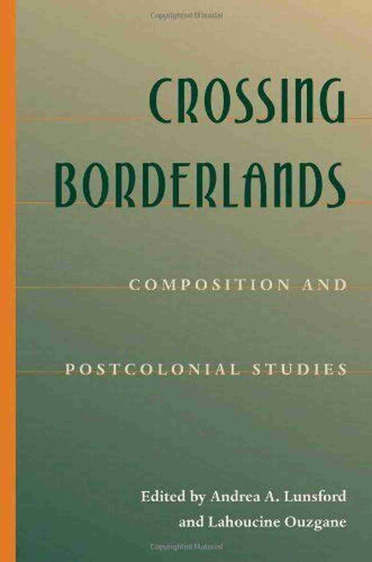 Composition And Postcolonial Studies: Exploring The Intersection Of Literacy And Culture Crossing Borderlands: Composition And Postcolonial Studies (Composition Literacy And Culture)