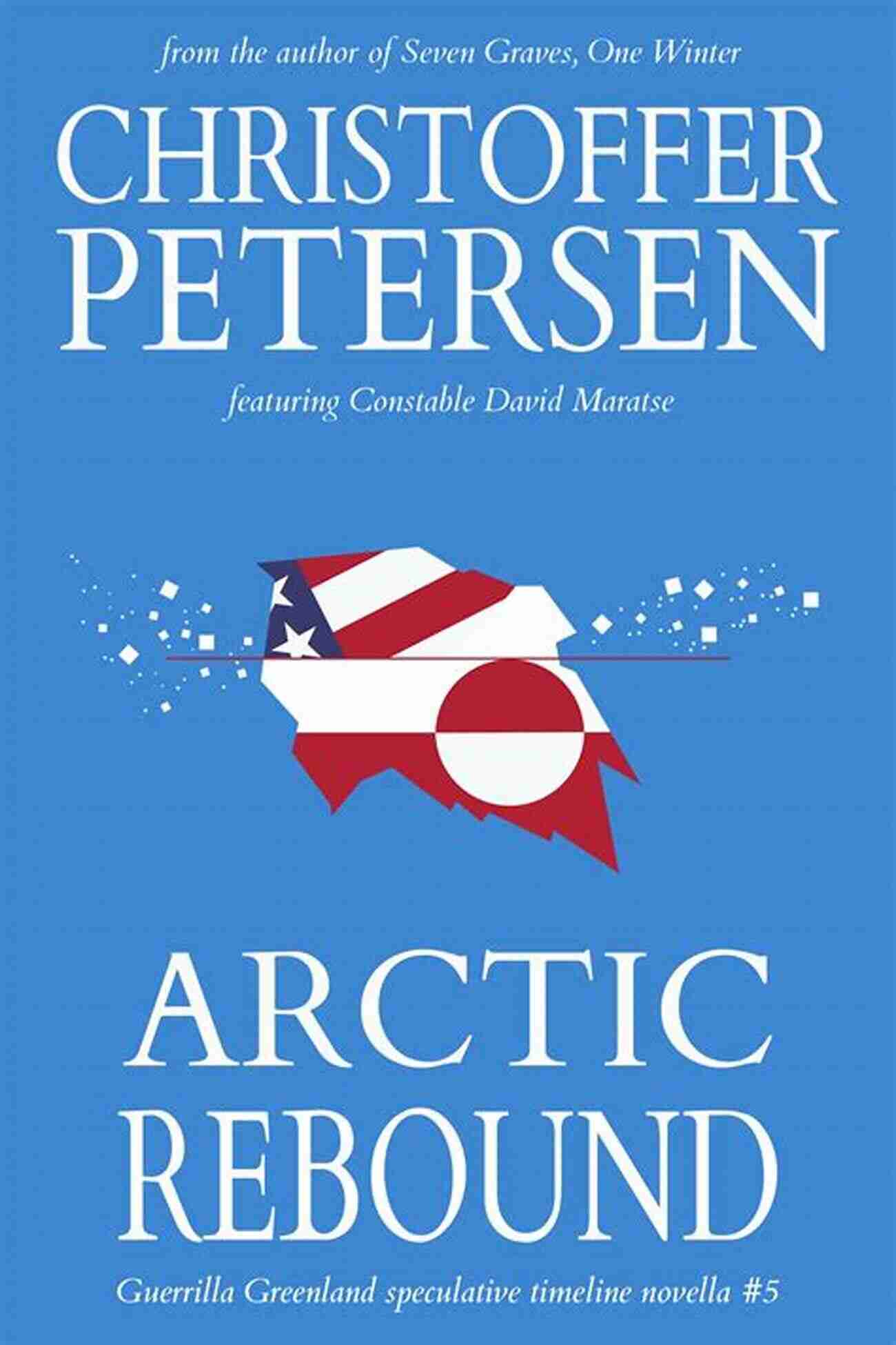 Constable Maratse Stand Alone Novella Guerrilla Greenland Arctic Recoil: A Constable Maratse Stand Alone Novella (Guerrilla Greenland 4)