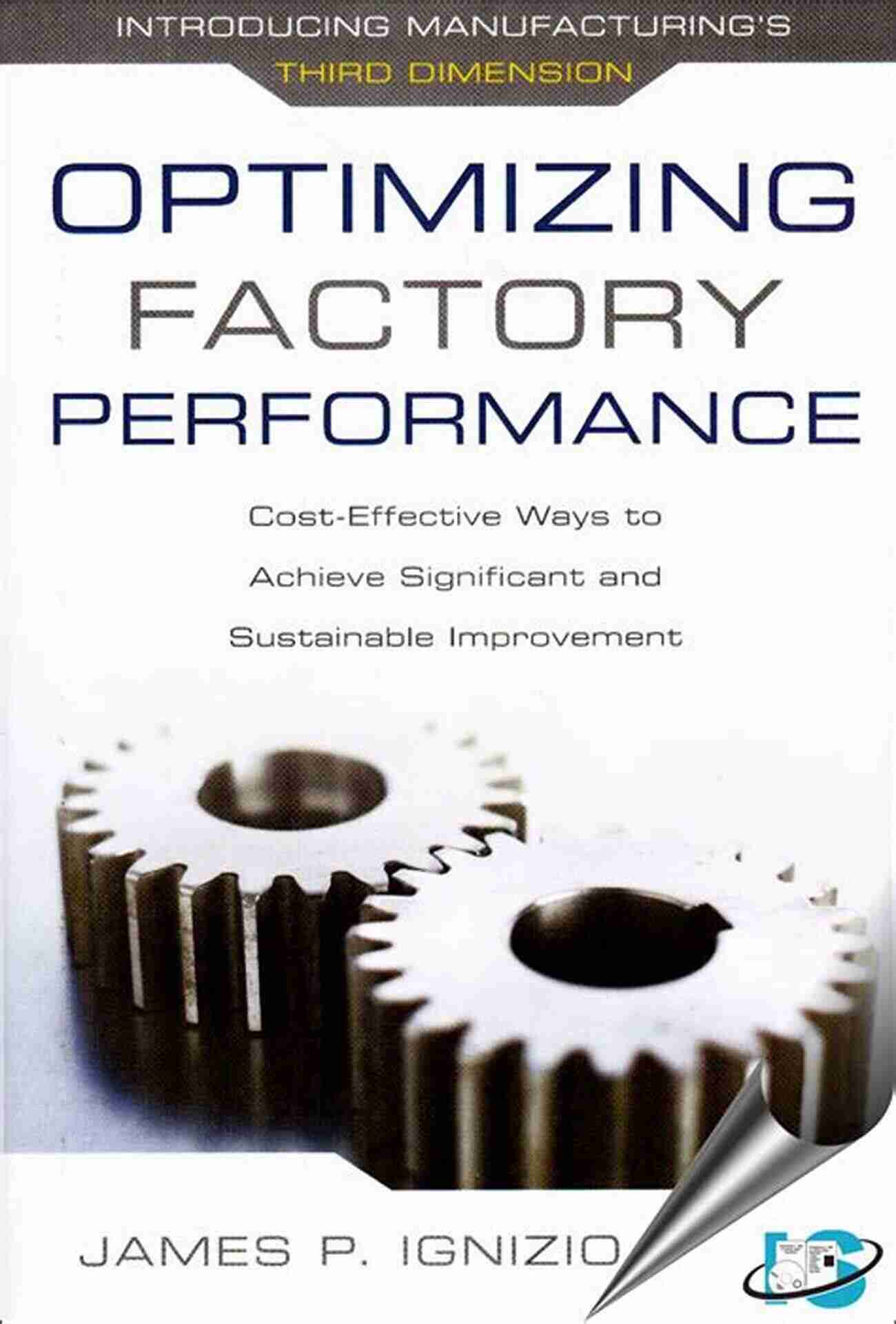 Cost Effective Ways To Achieve Significant And Sustainable Improvement Optimizing Factory Performance: Cost Effective Ways To Achieve Significant And Sustainable Improvement