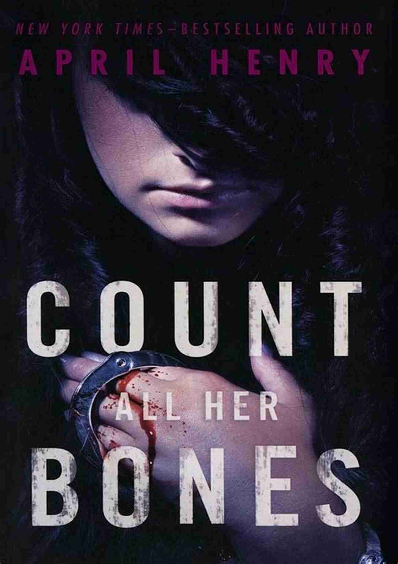 Count All Her Bones By April Henry Count All Her Bones (Girl Stolen 2)