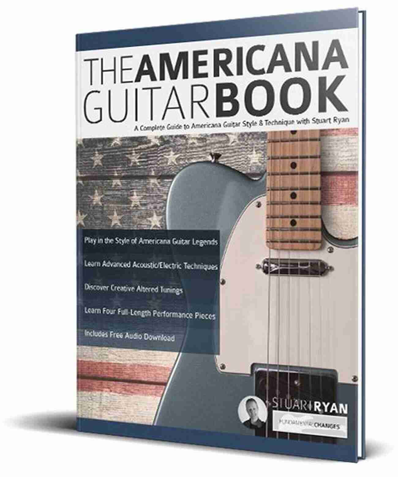 Cover Of The Americana Guitar Book A Guide To Mastering The Unique Sounds Of Americana Guitar Music The Americana Guitar Book: A Complete Guide To Americana Guitar Style Technique With Stuart Ryan (Learn How To Play Country Guitar)