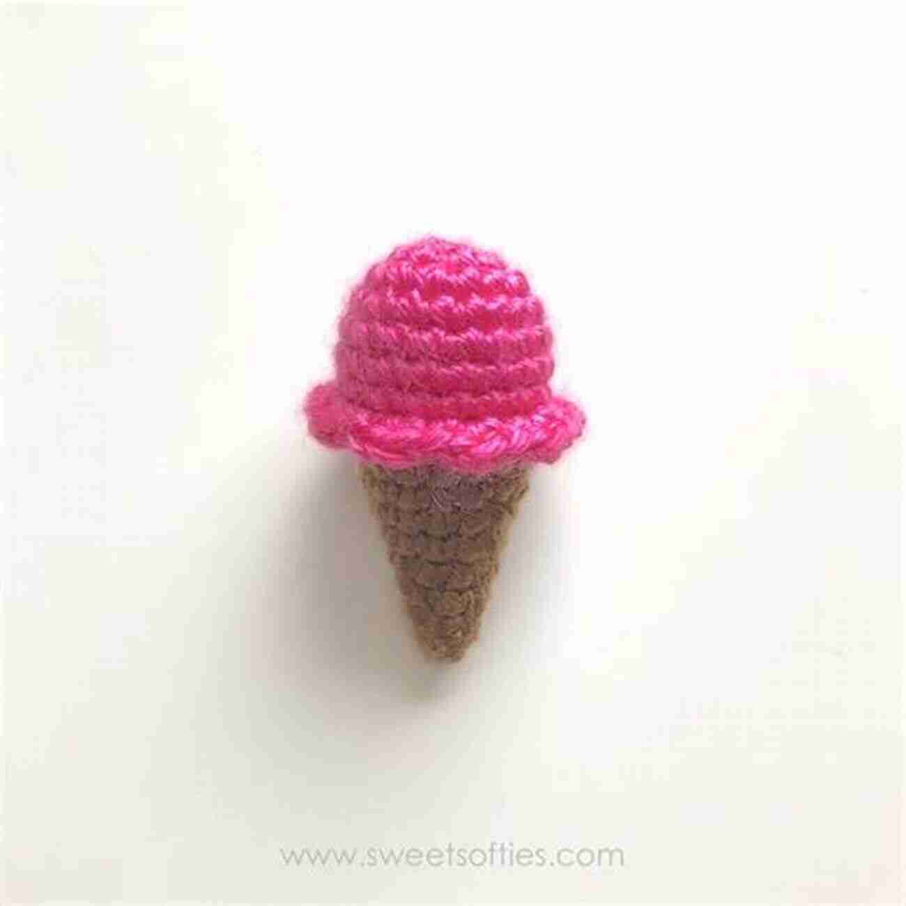 Crocheted Ice Cream Softies Yummy Food Crochet: Simple And Adorable Food Crochet Projects For Newbies To Crochet: How To Crochet Food