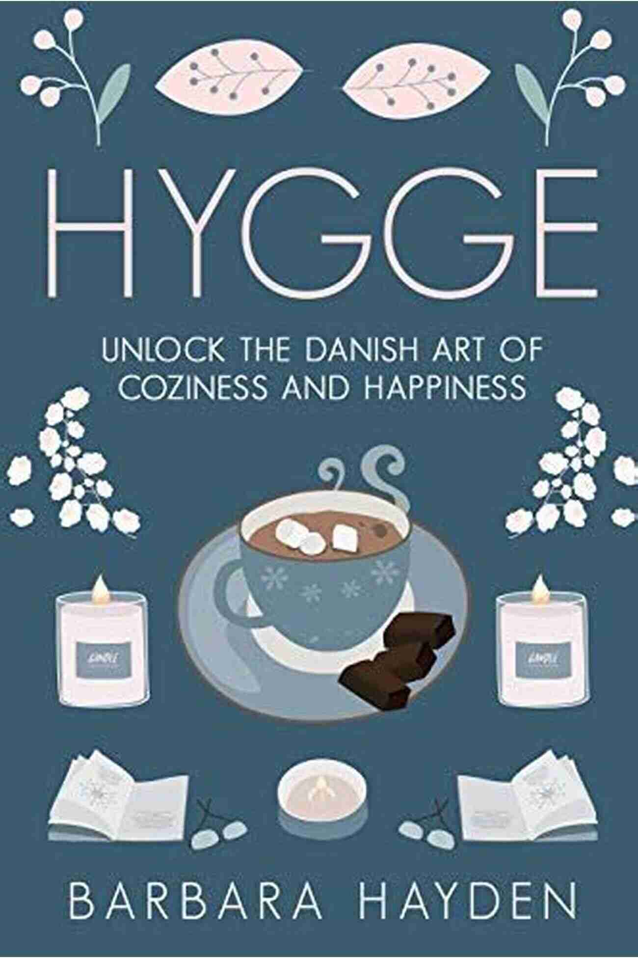 Danish Art Of Happiness And Coziness The Joy Of Hygge HYGGE: Learn The Secrets Of Danish Art Of Happiness And Coziness