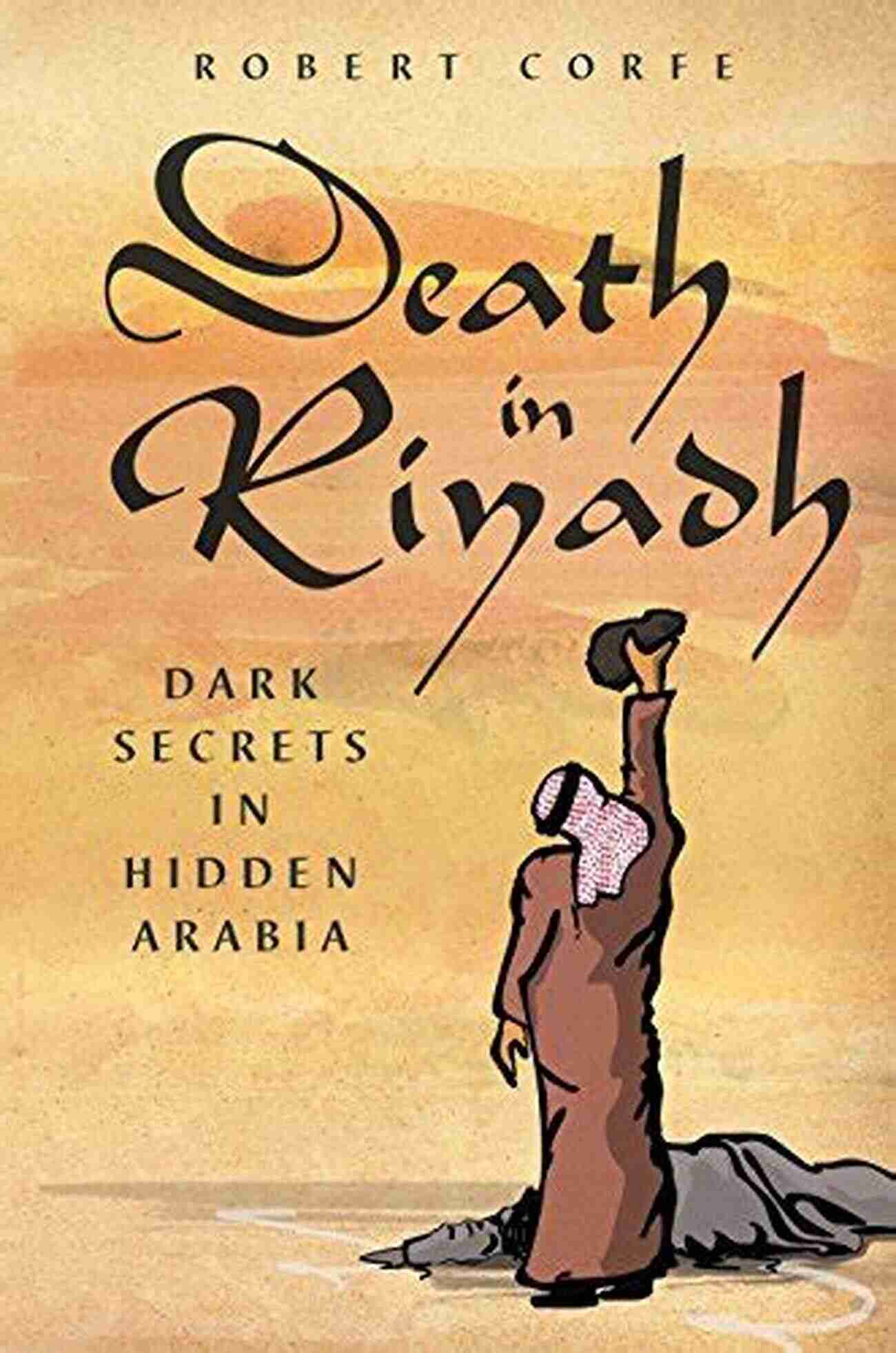 Dark Secrets In Riyadh Death In Riyadh: Dark Secrets In Hidden Arabia