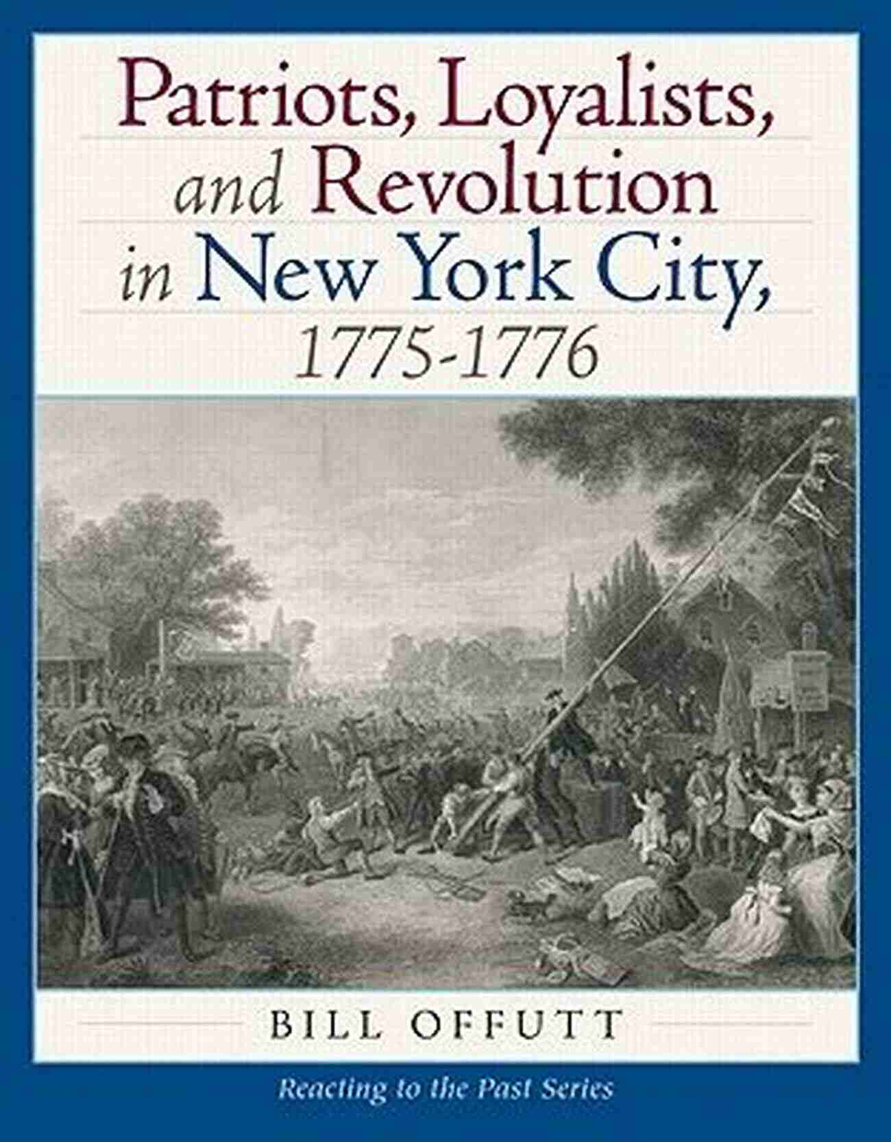 Depiction Of Loyalists In New York City During The Revolution Unnatural Rebellion: Loyalists In New York City During The Revolution (Jeffersonian America)