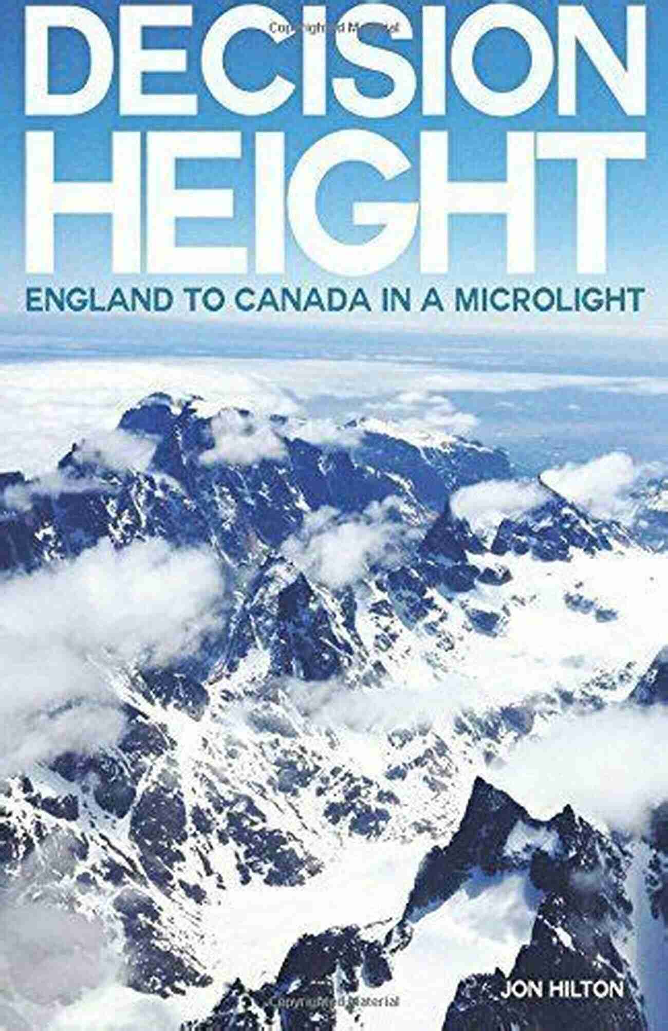 Descriptive Keyword For Image: Decision Height England To Canada In Microlight Decision Height: England To Canada In A Microlight