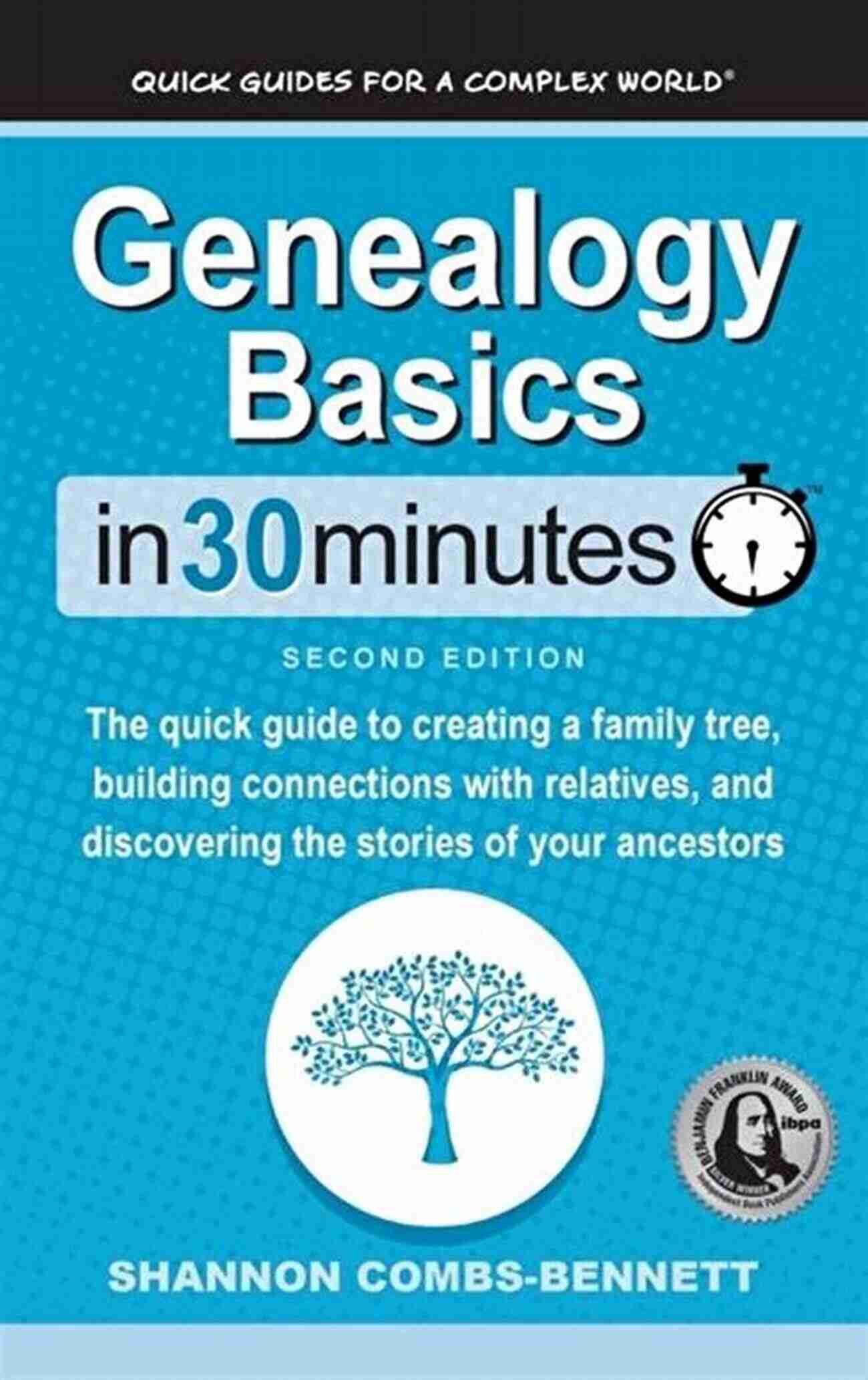 Discover Your Family Tree Genealogy Basics In 30 Minutes Genealogy Basics In 30 Minutes: The Quick Guide To Creating A Family Tree Building Connections With Relatives And Discovering The Stories Of Your Ancestors