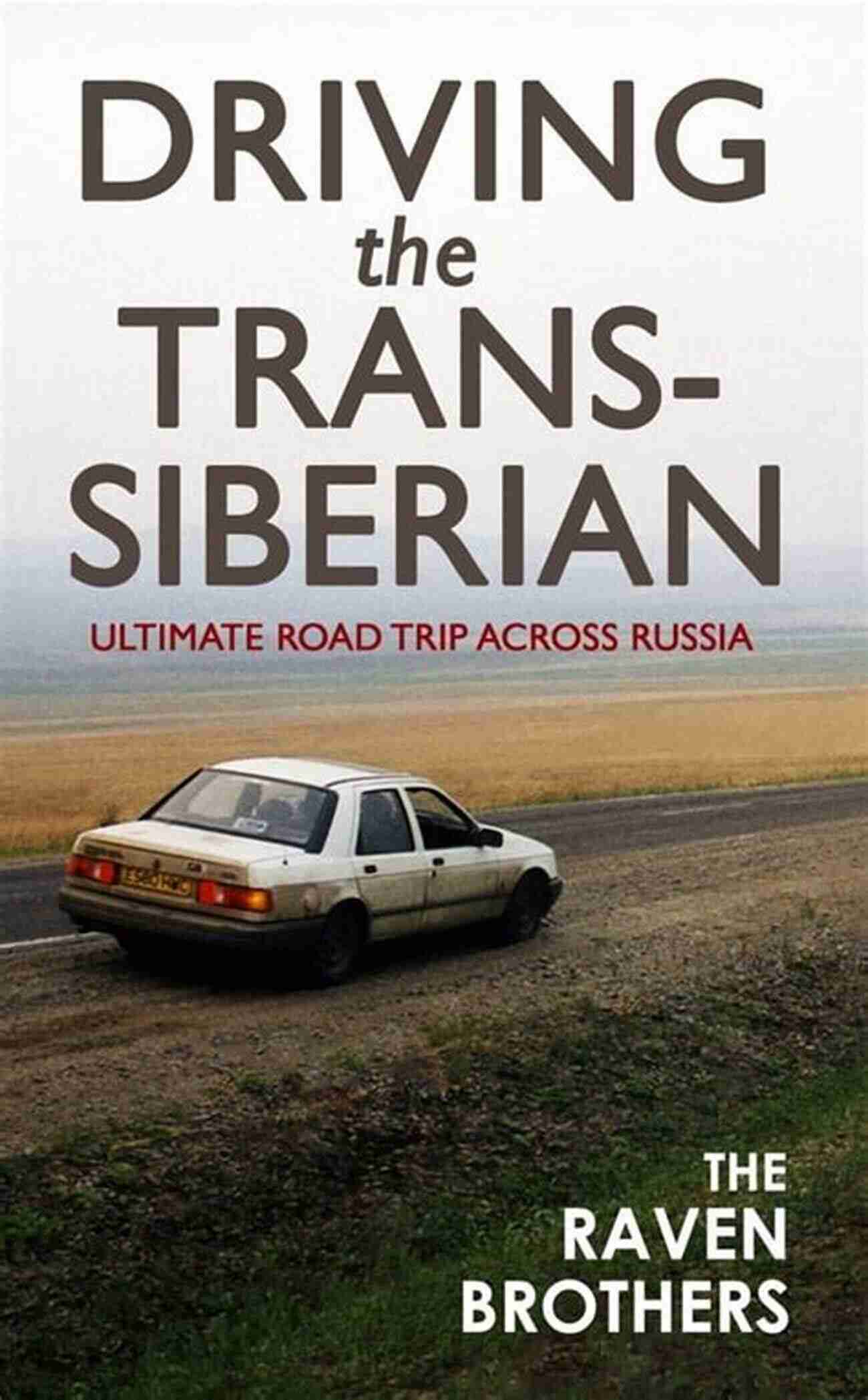 Driving The Trans Siberian Driving The Trans Siberian: The Ultimate Road Trip Across Russia (The Linger 1)