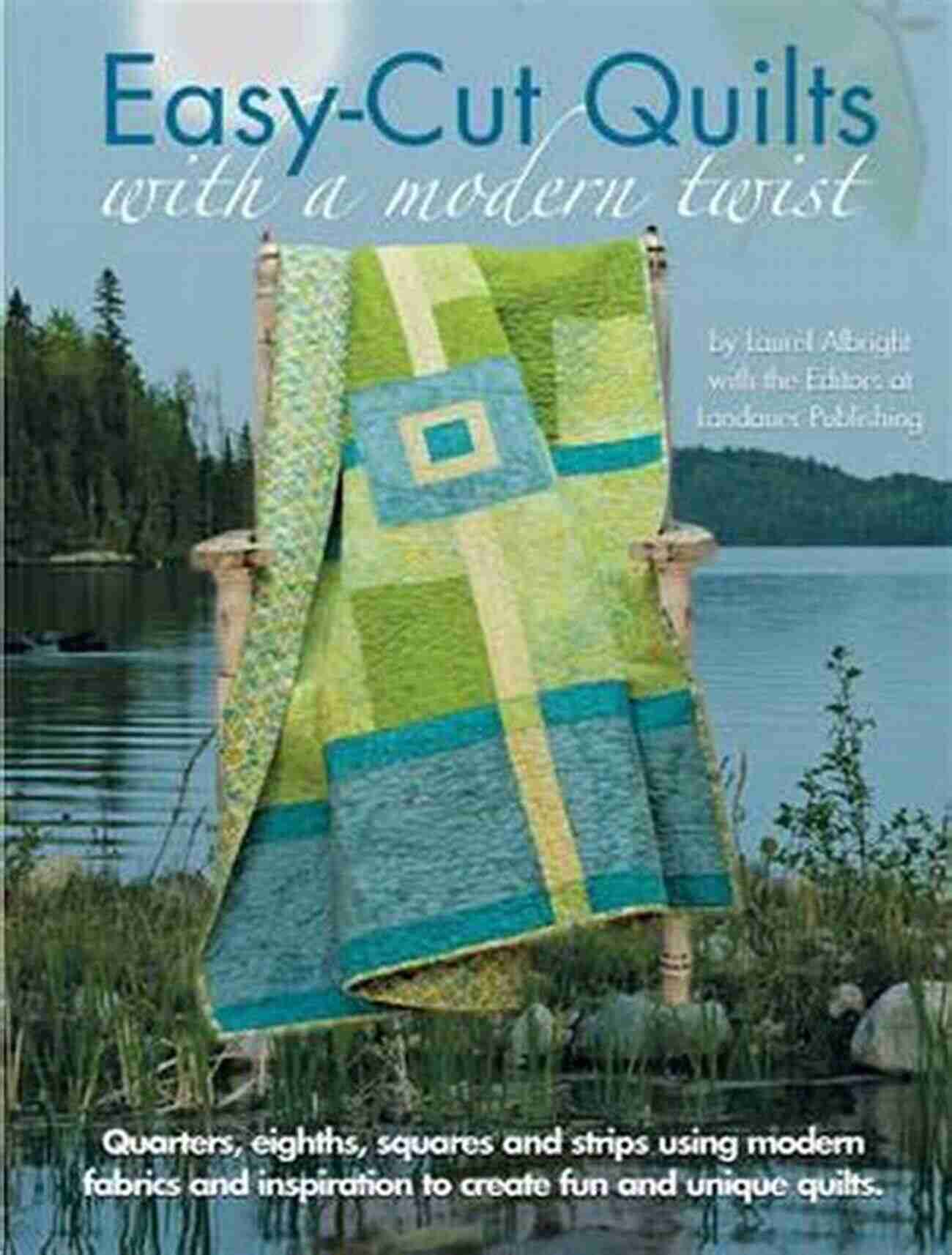 Easy Cut Quilts With Modern Twist Easy Cut Quilts With A Modern Twist