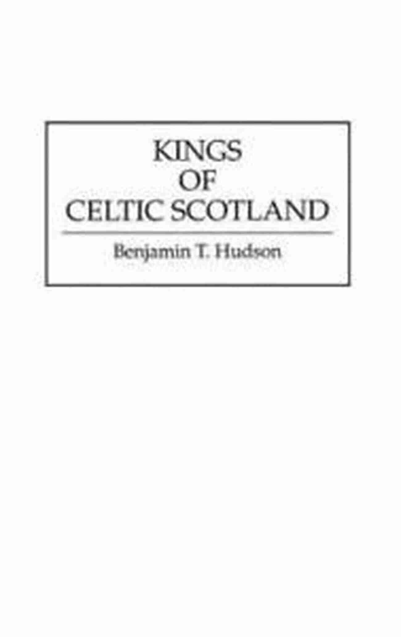 Edinburgh Castle Kings Of Celtic Scotland (Contributions To The Study Of World History 43)