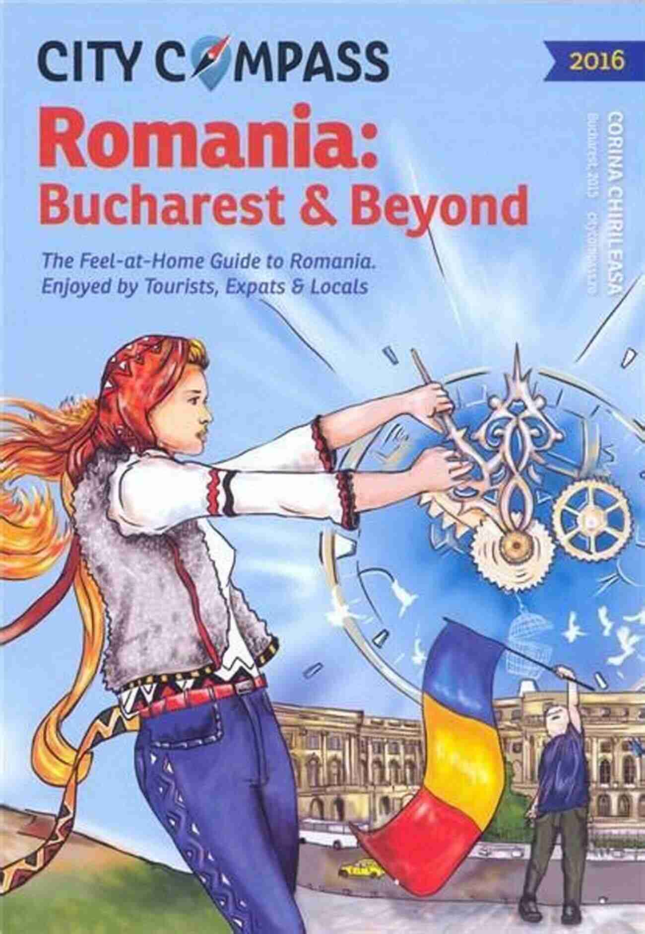 Folk Dance City Compass Romania: Bucharest Beyond 2020 Travel Guide: The Feel At Home Guide To Romania Enjoyed By Tourists Expats Locals