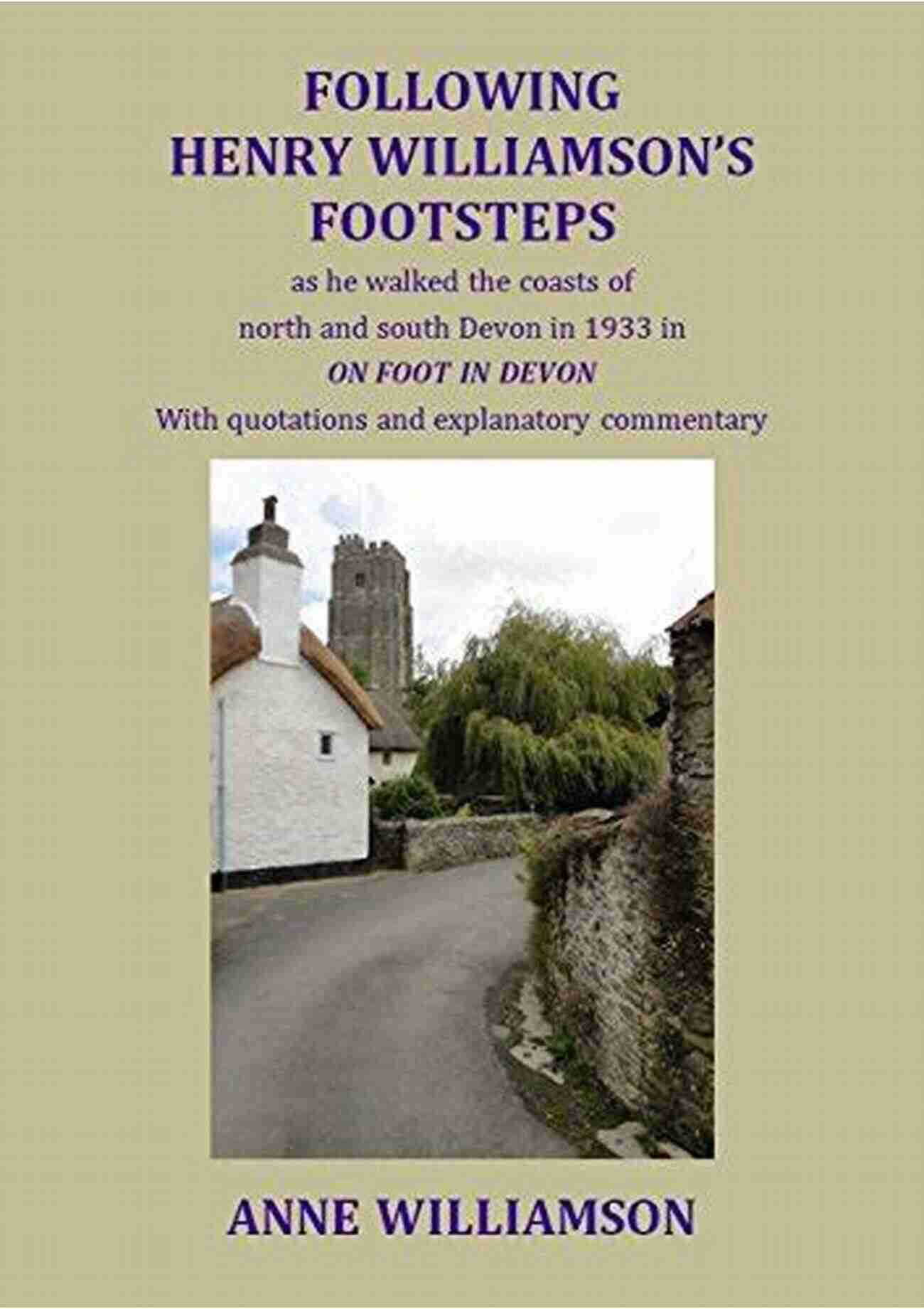 Following Henry Williamson Footsteps As He Walked The Coasts Of North And South Following Henry Williamson S Footsteps As He Walked The Coasts Of North And South Devon In 1933 In ON FOOT IN DEVON With Quotations And Explanatory Commentary