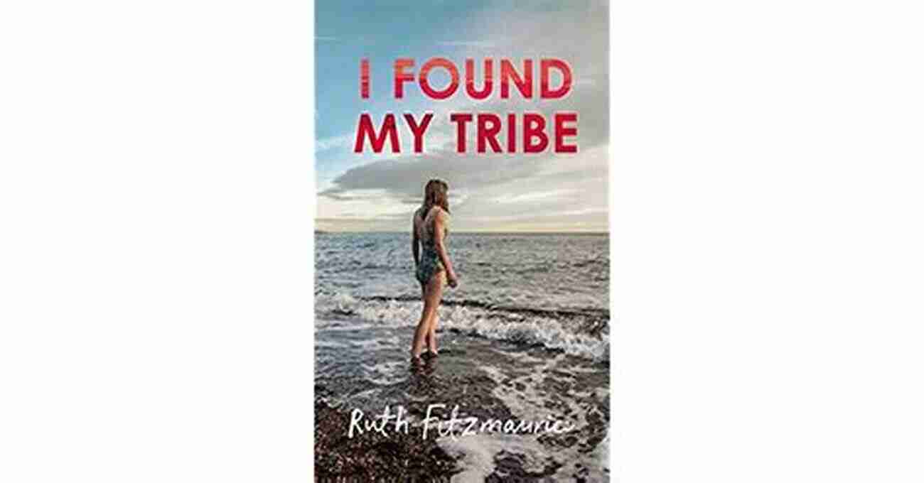 Found My Tribe Memoir: A Woman's Journey Towards Love And Acceptance I Found My Tribe: A Memoir