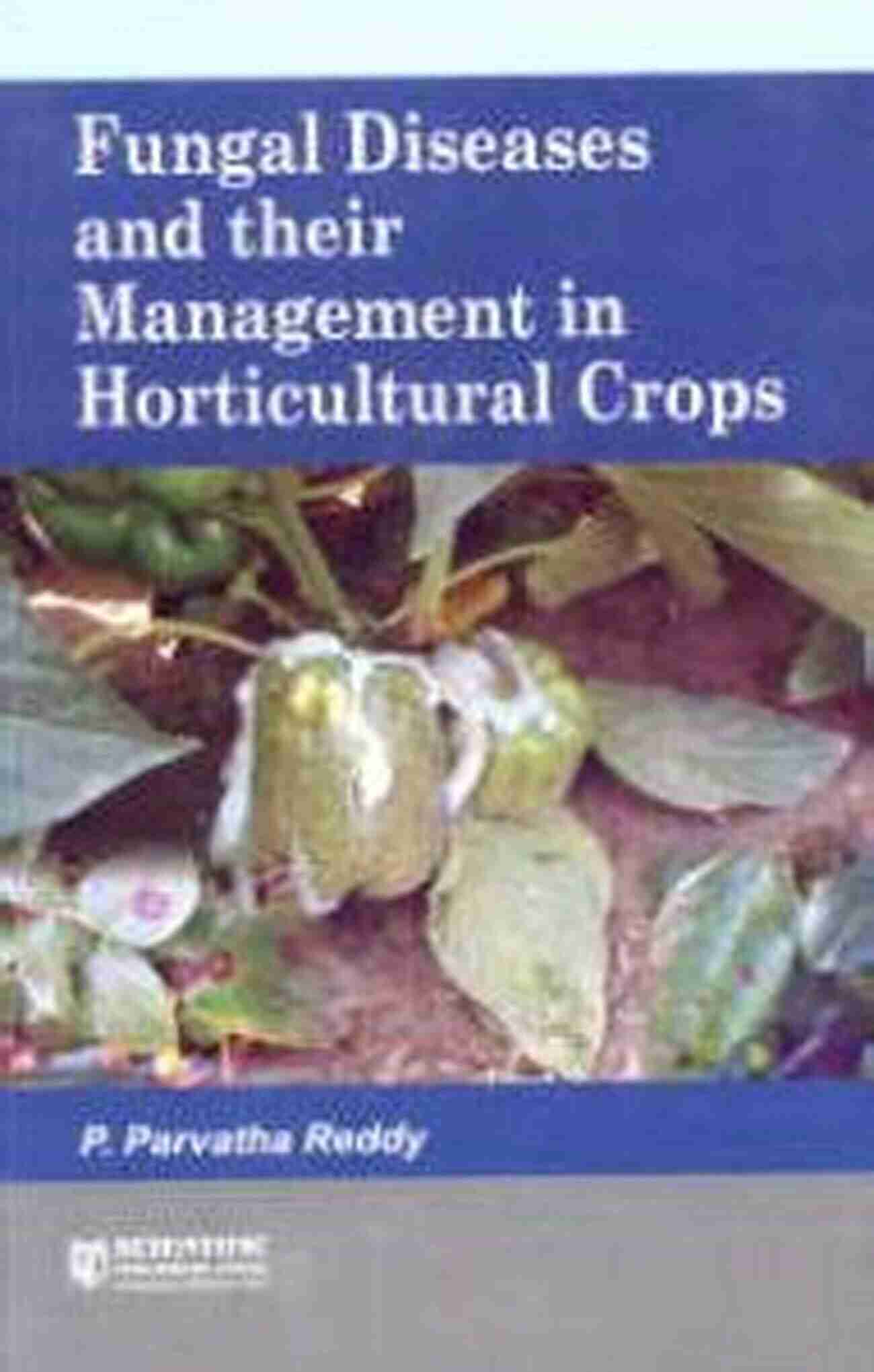 Fungal Diseases On Horticultural Crops Diseases Of Horticultural Crops: Diagnosis And Management: Volume 4: Important Plantation Crops Medicinal Crops And Mushrooms (Innovations In Horticultural Science)