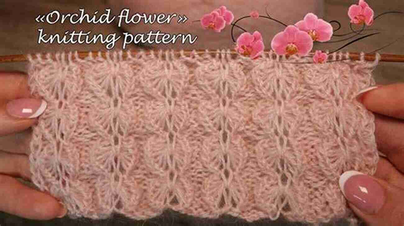 Graceful Orchid Knitting Pattern Flowers Knitting Tutorial: Amazing And Beautiful Knitting Flowers Patterns For Newbie