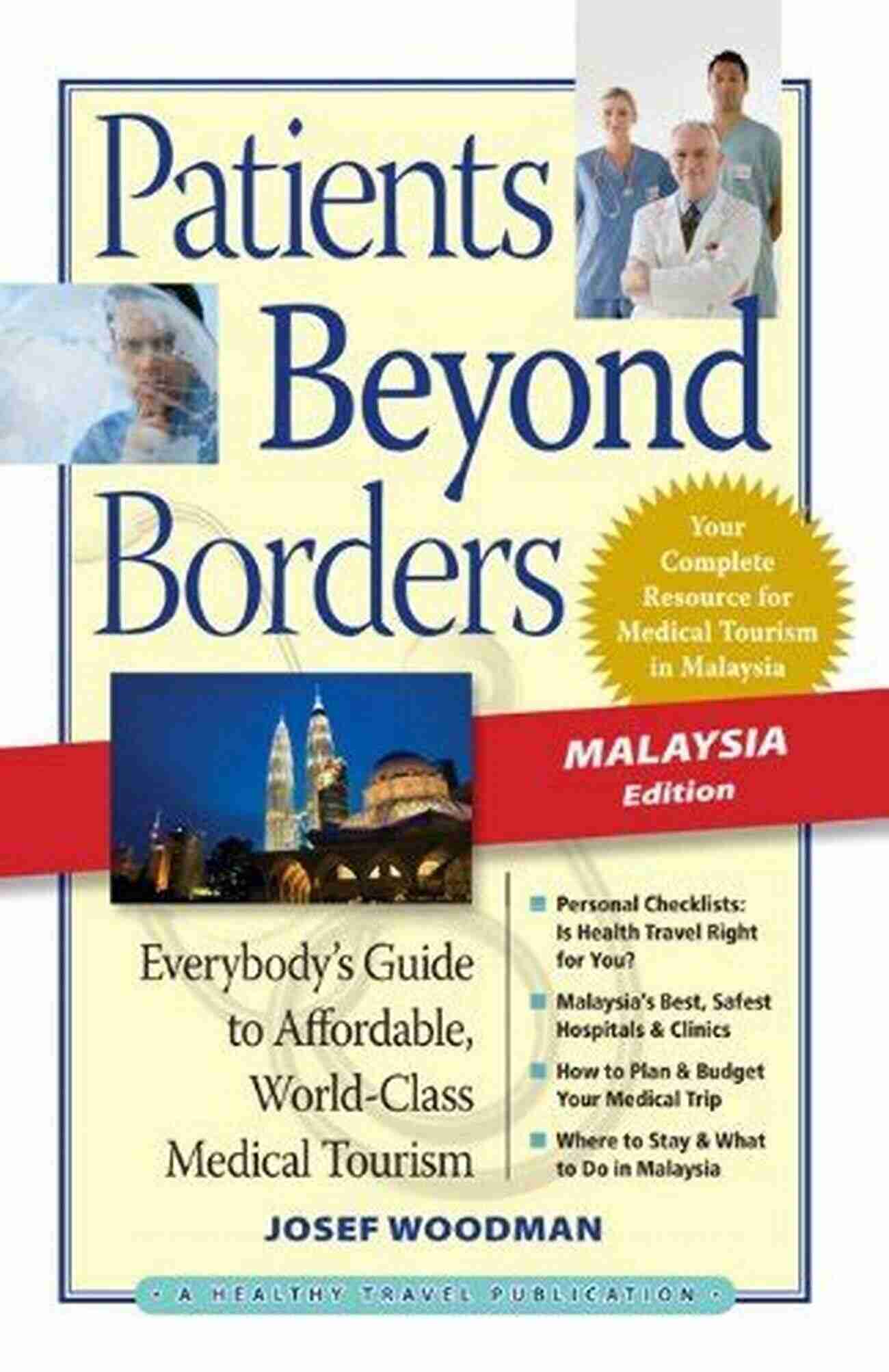 Guide To Affordable World Class Medical Travel Patients Beyond Borders: Everybody S Guide To Affordable World Class Medical Travel (Patients Beyond Borders Medical Travel Guides)