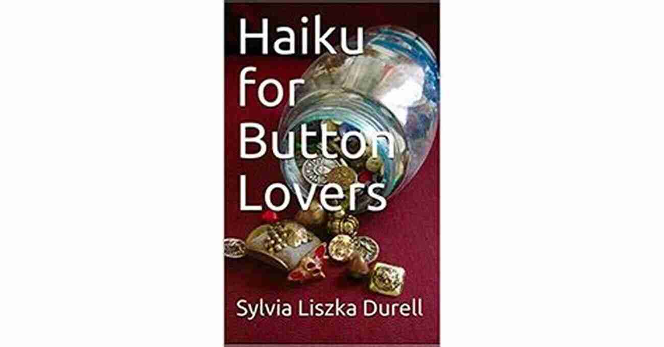 Haiku For Button Lovers Sylvia Liszka Durell Haiku For Button Lovers Sylvia Liszka Durell