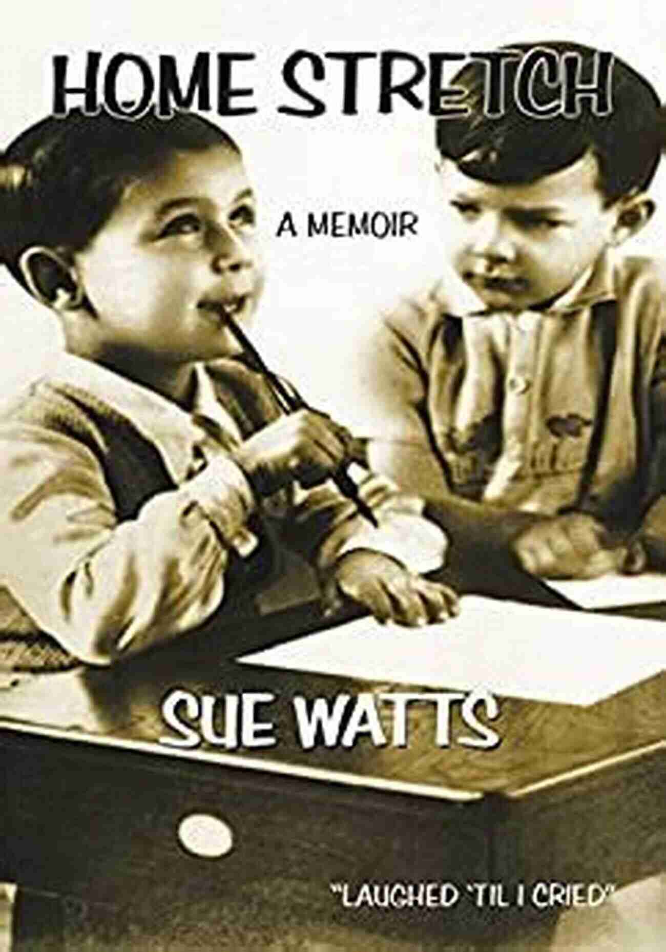 Home Stretch Memoir Sue Watts Home Stretch: A Memoir Sue Watts