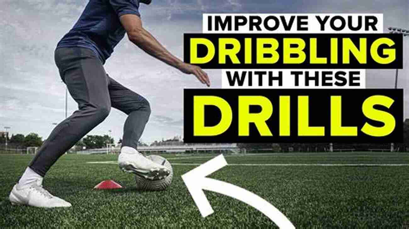 Improve Dribbling Skills With Creative Drills Soccer Training Blueprints: 15 Ready To Run Sessions For Outstanding Attacking Play