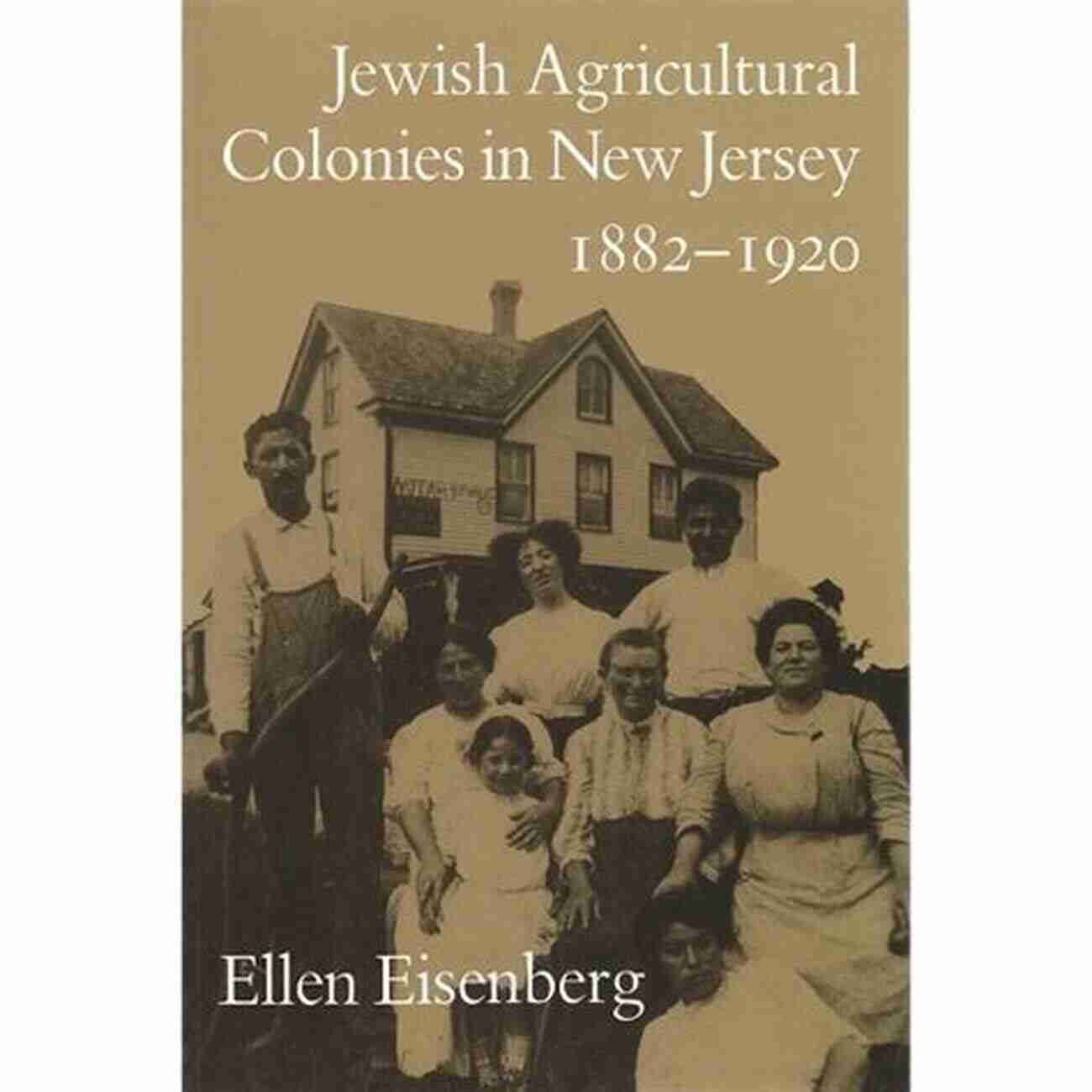 Jewish Agricultural Colonies In New Jersey 1882 1920 Utopianism Jewish Agricultural Colonies In New Jersey 1882 1920 (Utopianism And Communitarianism)