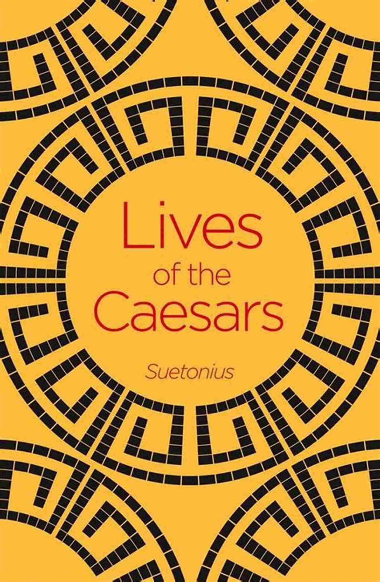 Lives Of The Caesars Arcturus Classics Lives Of The Caesars (Arcturus Classics)