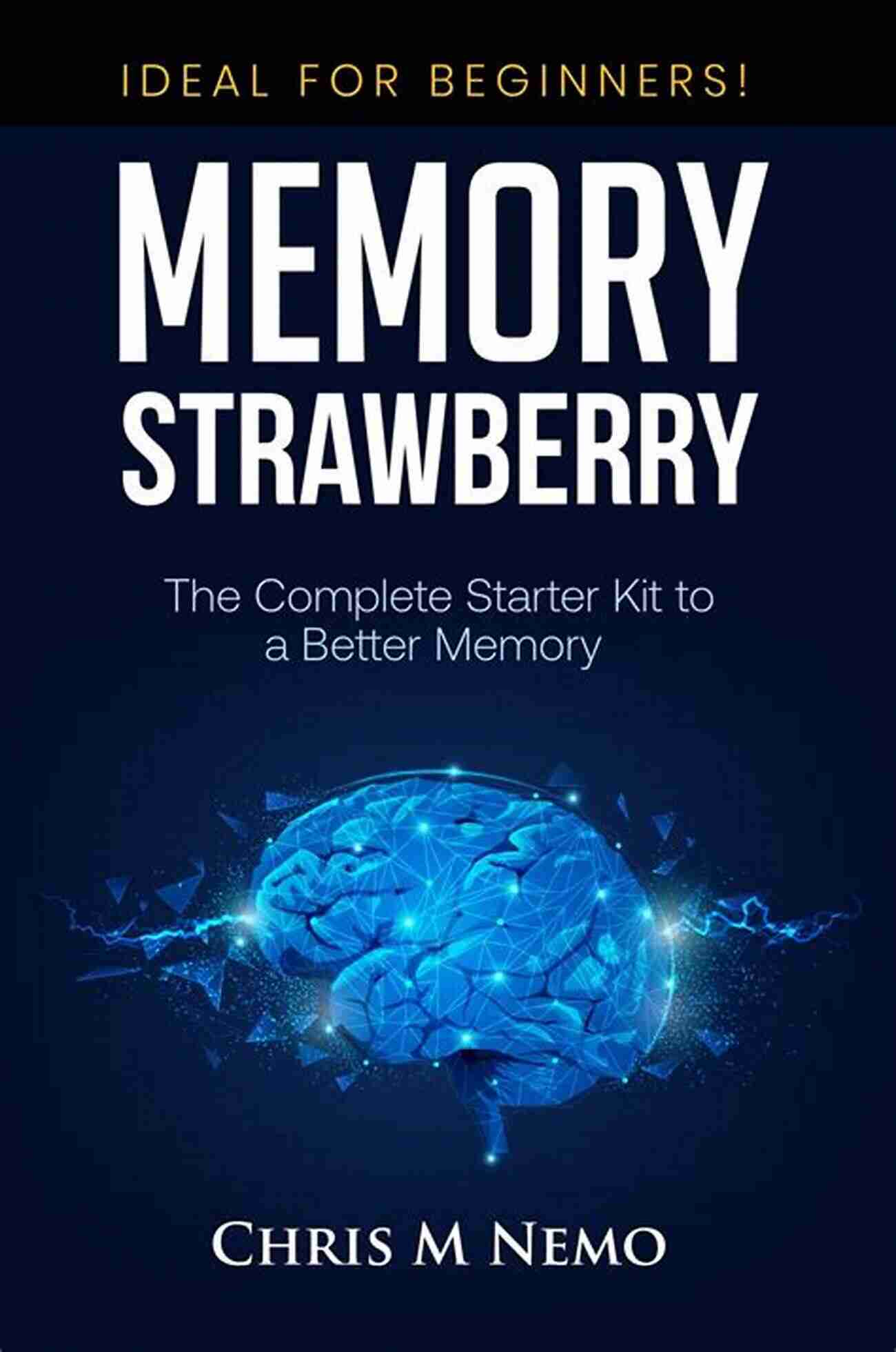 Mind Mapping MEMORY STRAWBERRY: The Complete Starter Kit To A Better Memory (Memory Techniques 1)