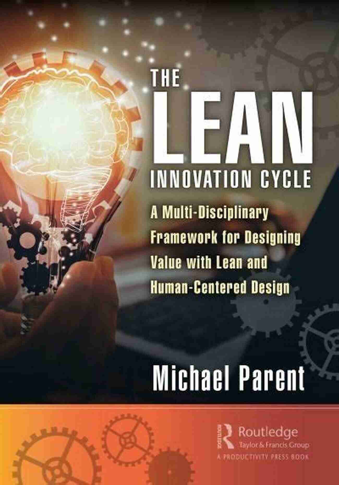 Multi Disciplinary Framework For Designing Value With Lean And Human Centered The Lean Innovation Cycle: A Multi Disciplinary Framework For Designing Value With Lean And Human Centered Design