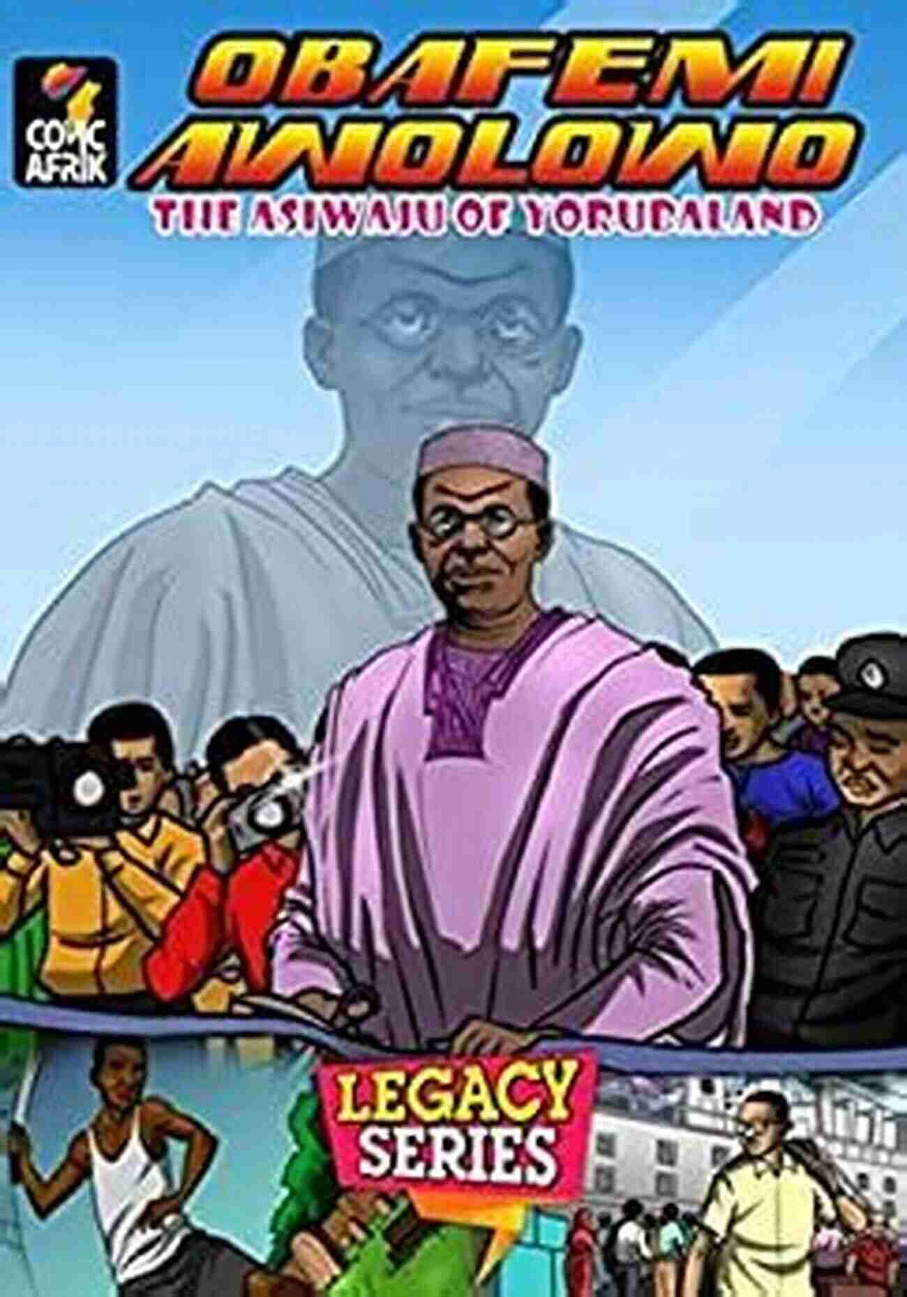 Obafemi Awolowo The Asiwaju Of Yorubaland Obafemi Awolowo: The Asiwaju Of Yorubaland (Legacy Series)