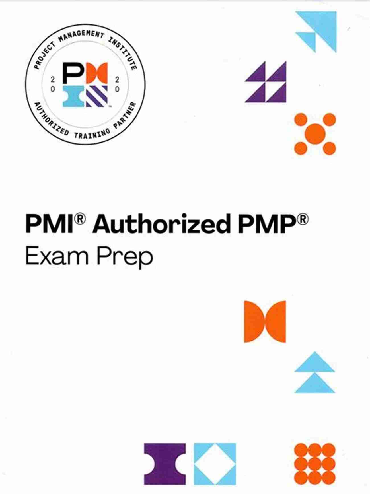 PMP Exam Prep Guide 2020/2021 Cover PMP Exam Prep Guide (Special For Yr 2020/2021): 200+ PMP Exam Questions