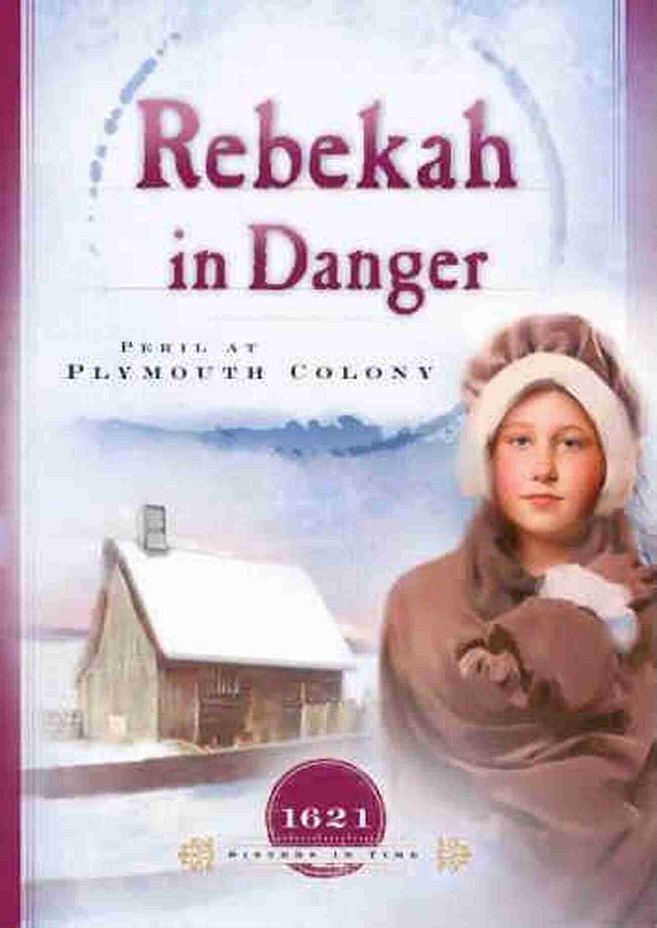 Peril At Plymouth Colony Sisters In Time Rebekah In Danger: Peril At Plymouth Colony (Sisters In Time 2)