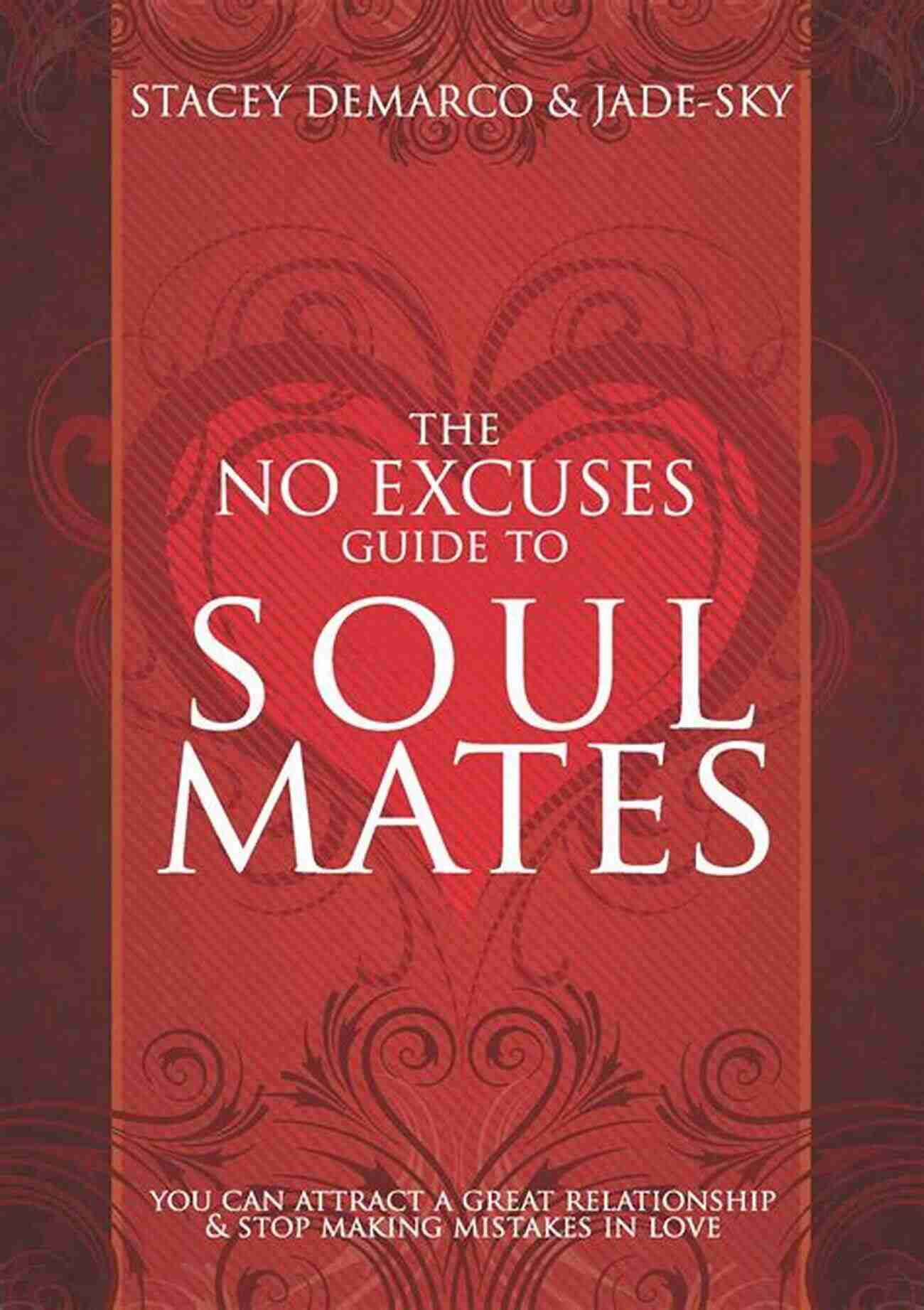 Person Embracing Vulnerability The No Excuses Guide To Soul Mates: You Can Attract A Great Relationship Stop Making Mistakes In Love