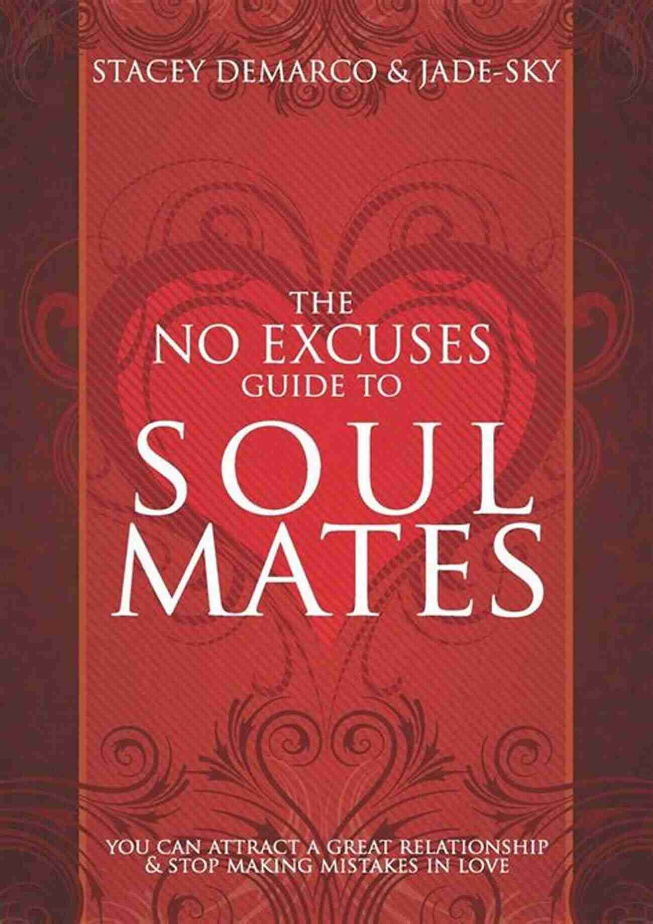 Person Prioritizing Relationship The No Excuses Guide To Soul Mates: You Can Attract A Great Relationship Stop Making Mistakes In Love