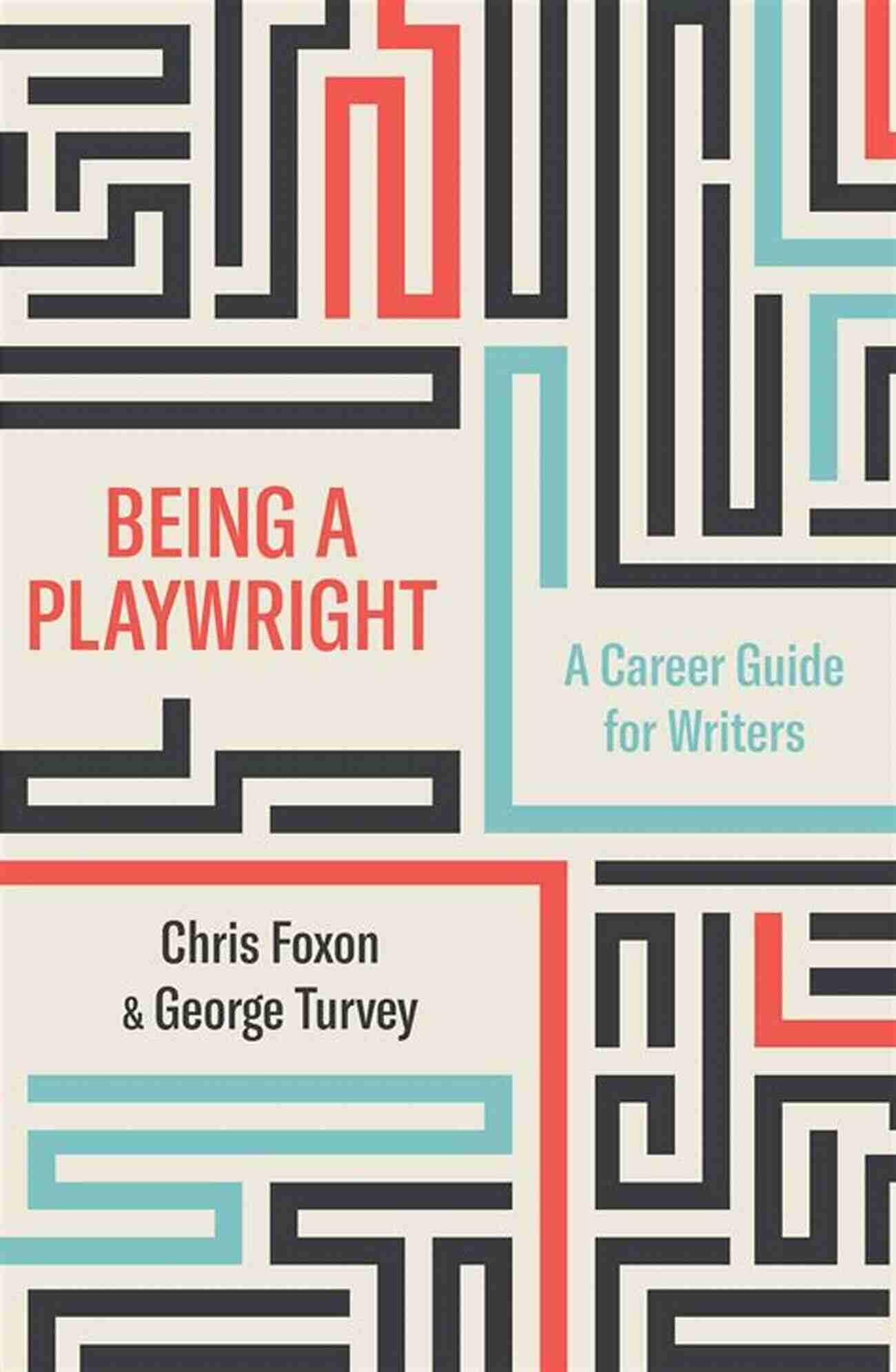 Playwright Career Guide Being A Playwright: A Career Guide For Writers