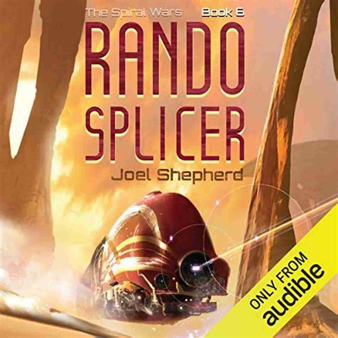 Rando Splicer A Hero Defying The Spiral Wars Through His Courage And Skill Rando Splicer: (The Spiral Wars 6)