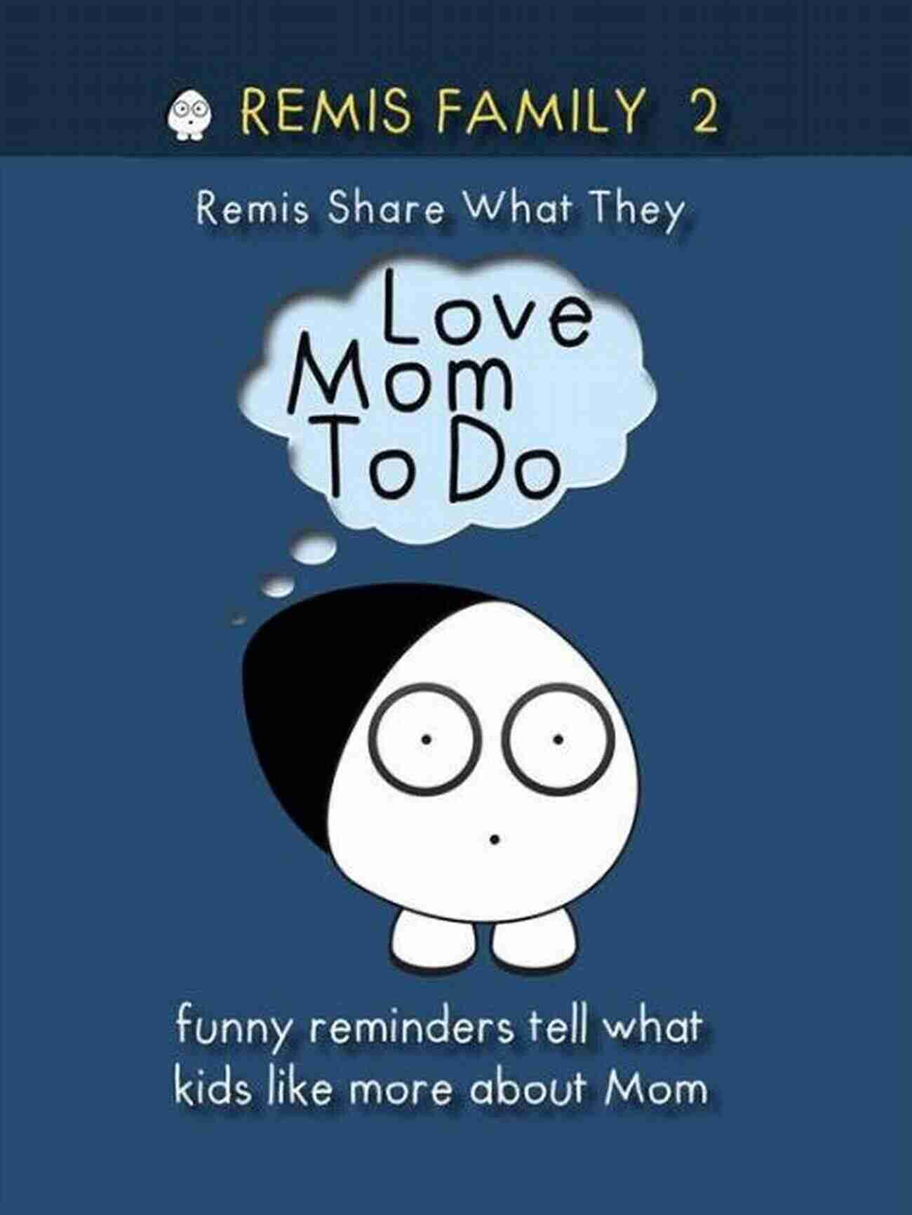 Remis Family Featuring Mom Remis Family 1 Remis Want To Help Mom: Funny Reminders Tell Us How Kids Can Help Mom S (Remis Family 2020)