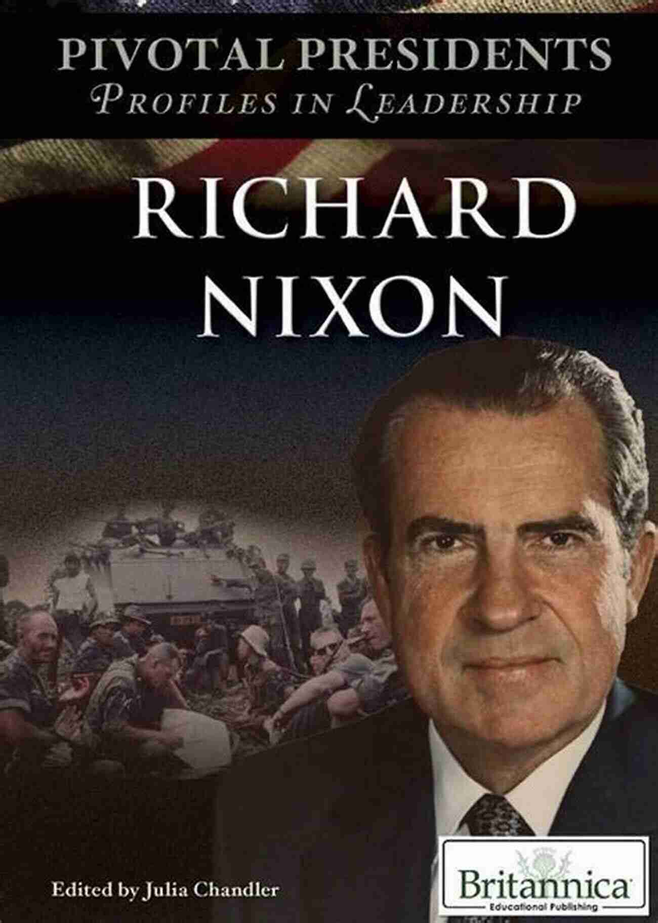 Richard Nixon Pivotal Presidents Profiles In Leadership Richard Nixon (Pivotal Presidents: Profiles In Leadership)